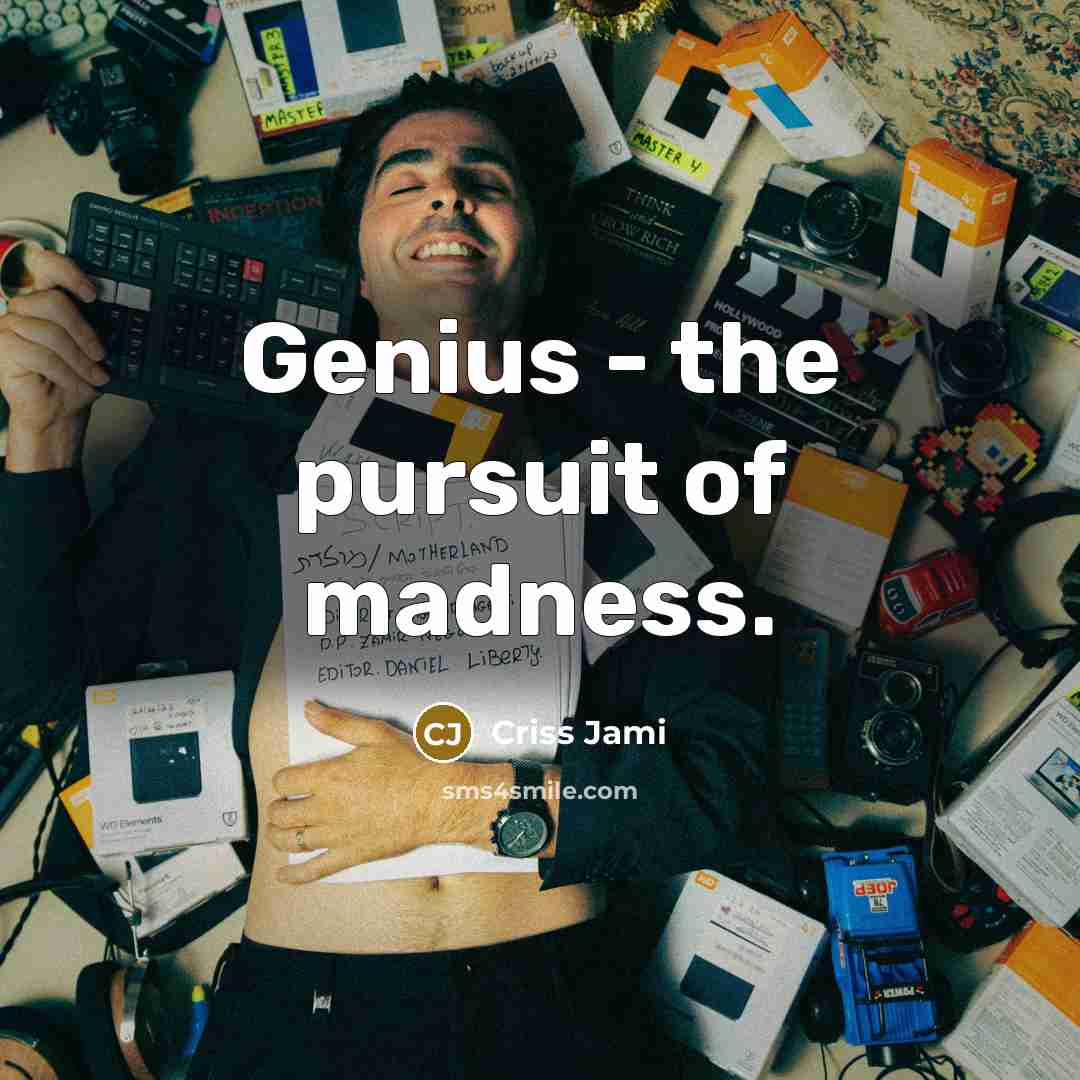 “Genius - the pursuit of madness.…” quote by Criss Jami