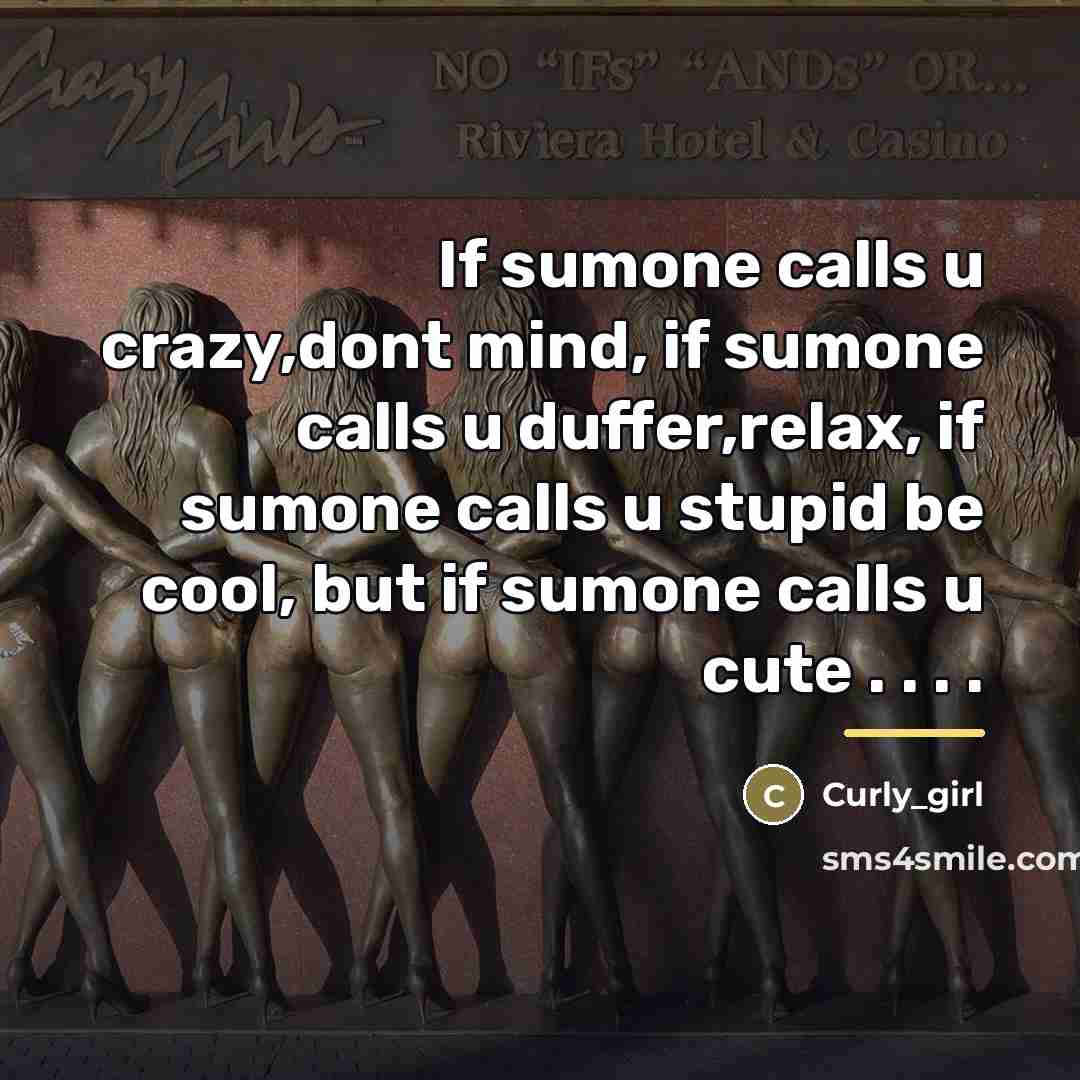 “If sumone calls u crazy,dont mind, if sumone calls u…” quote by Curly_girl