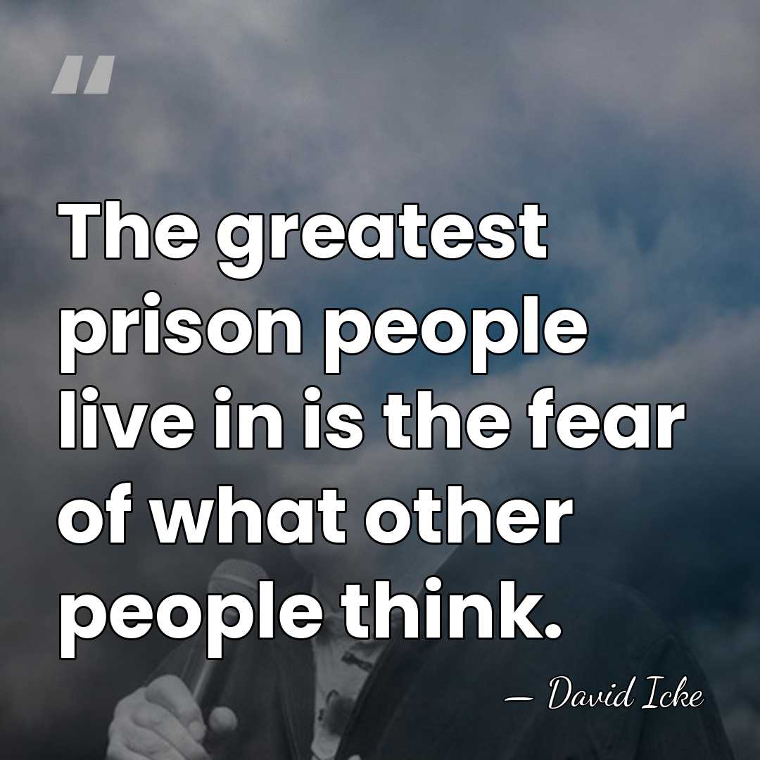 The greatest prison people live in is the fear of what other&hellip; - David Icke