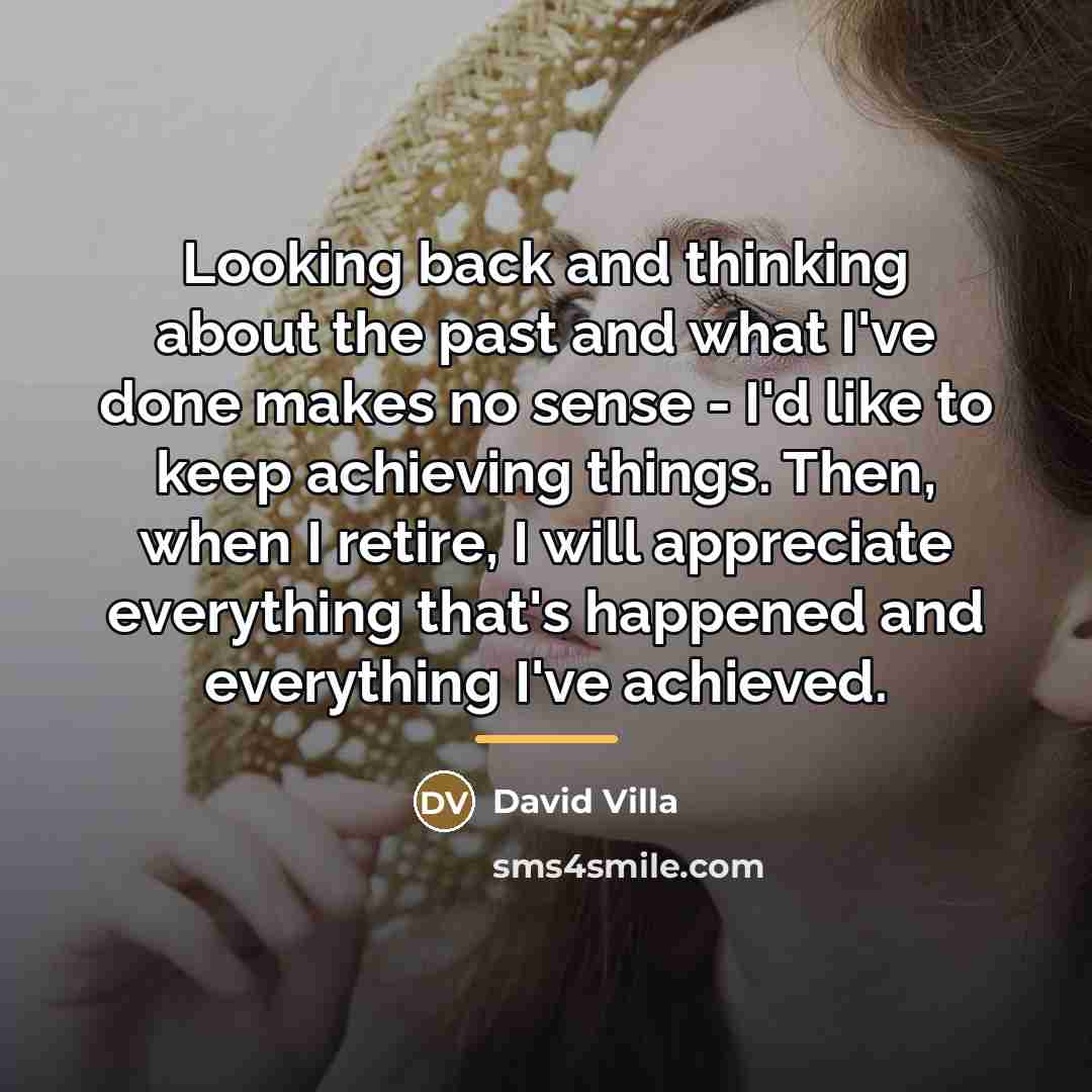 “Looking back and thinking about the past and what I've…” quote by David Villa