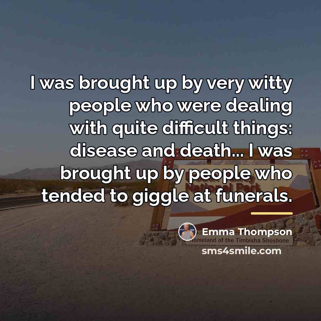 “I was brought up by very witty people who were…” quote by Emma Thompson