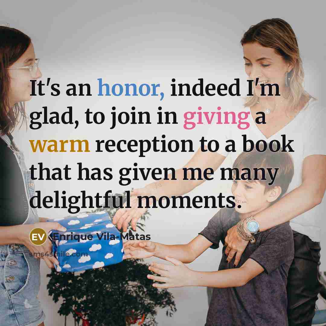 “It's an honor, indeed I'm glad, to join in giving…” quote by Enrique Vila-Matas