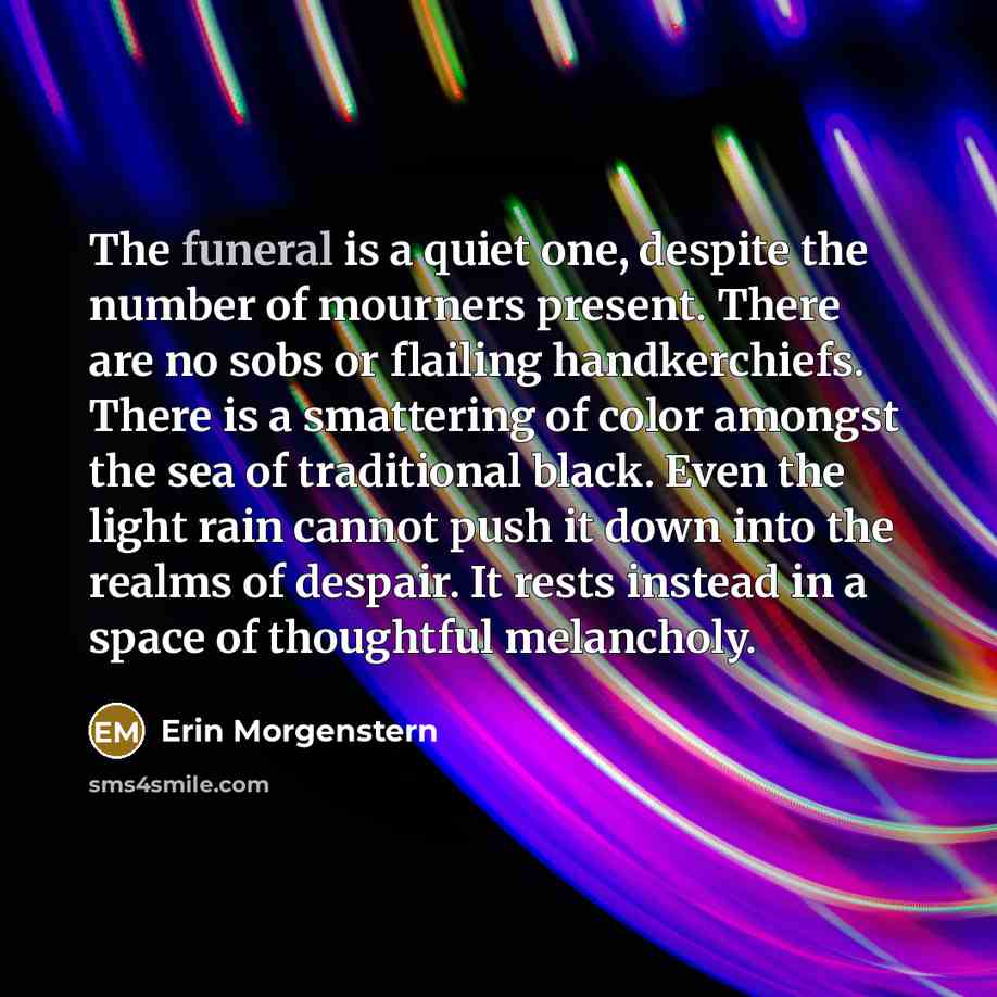 “The funeral is a quiet one, despite the number of…” quote by Erin Morgenstern