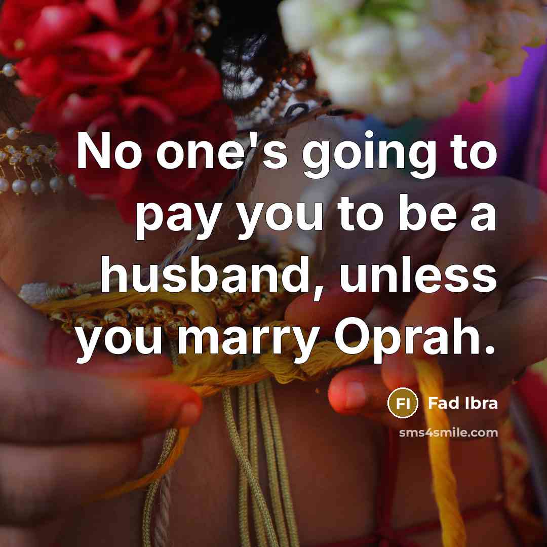 “No one's going to pay you to be a husband,…” quote by Fad Ibra
