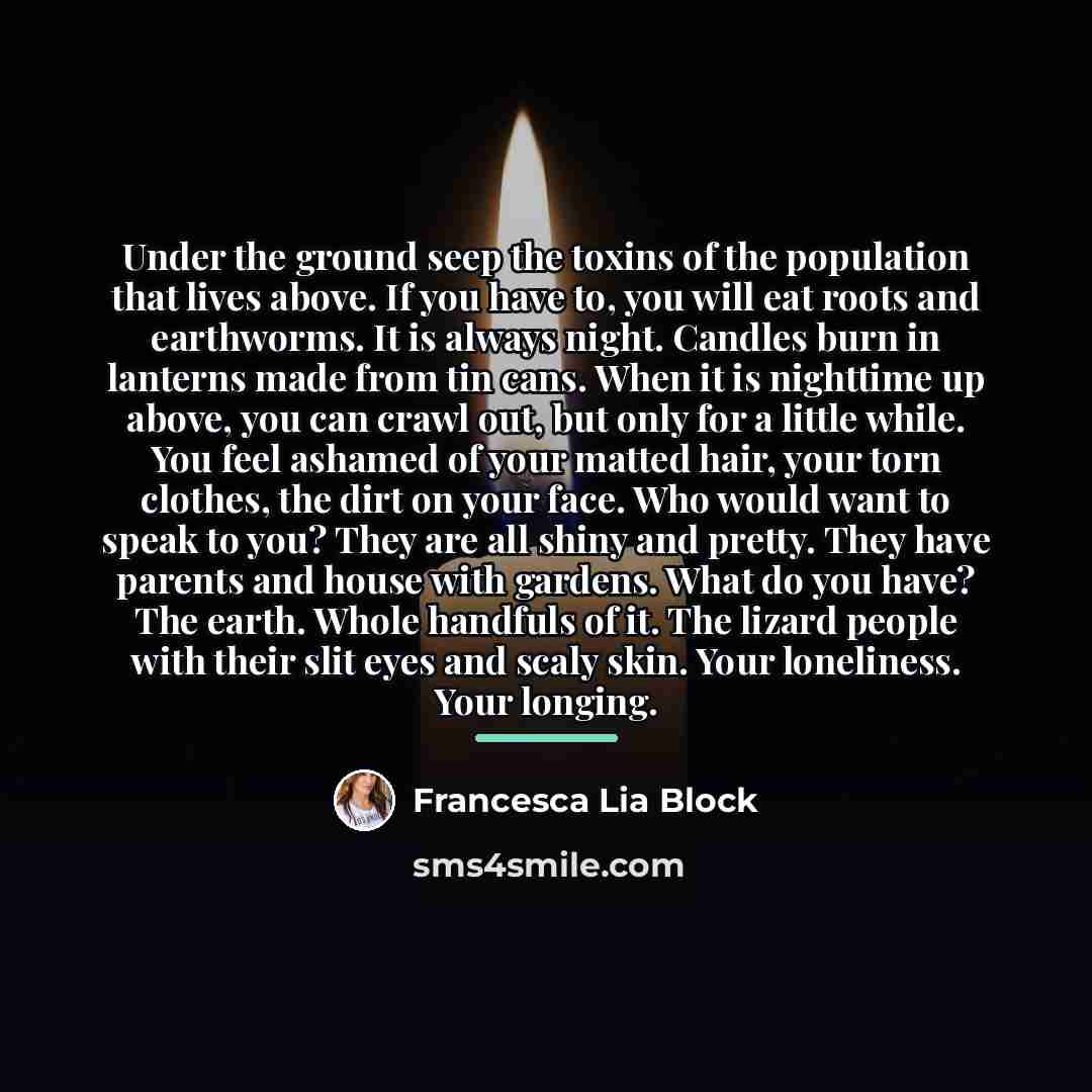“Under the ground seep the toxins of the population that…” quote by Francesca Lia Block