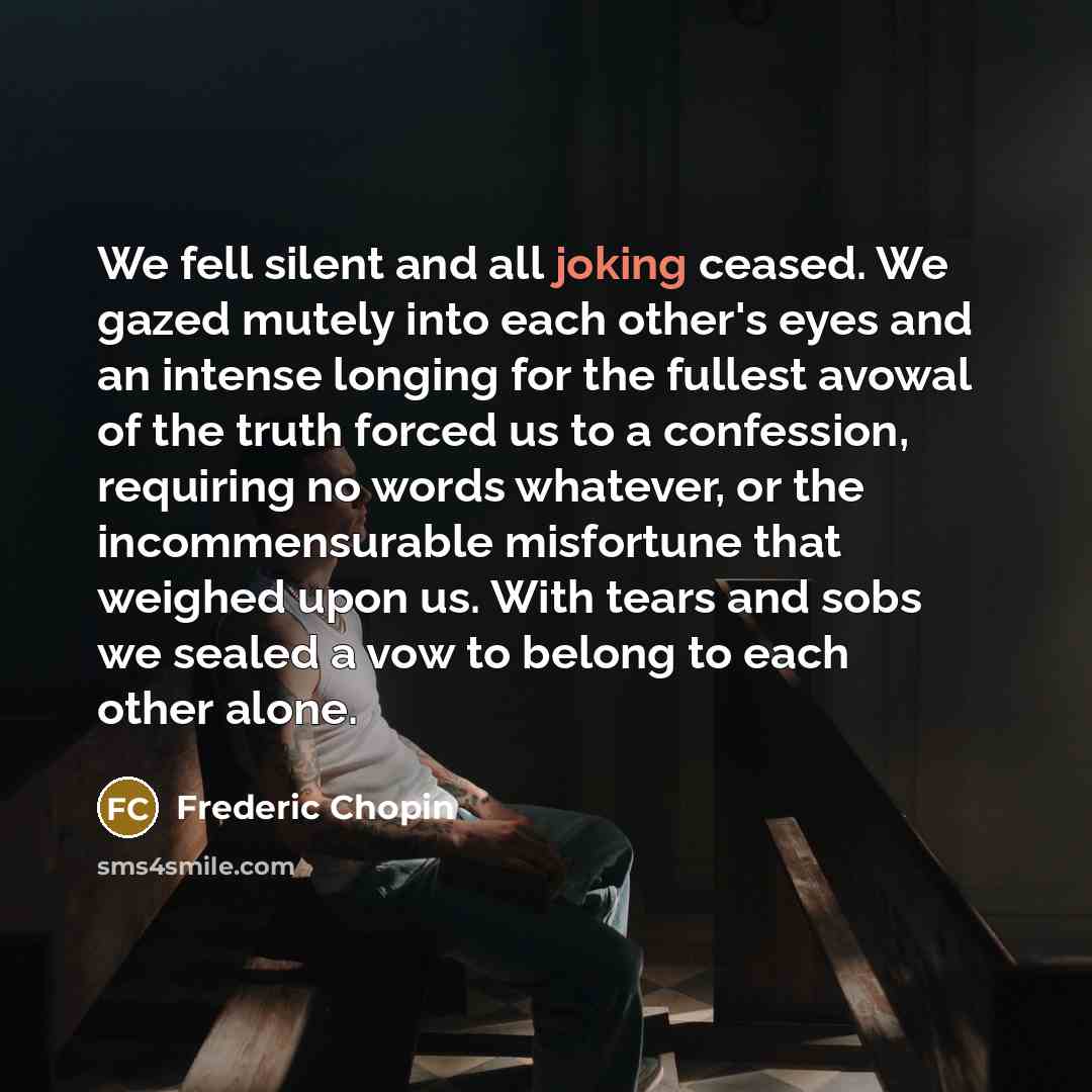 “We fell silent and all joking ceased. We gazed mutely…” quote by Frederic Chopin