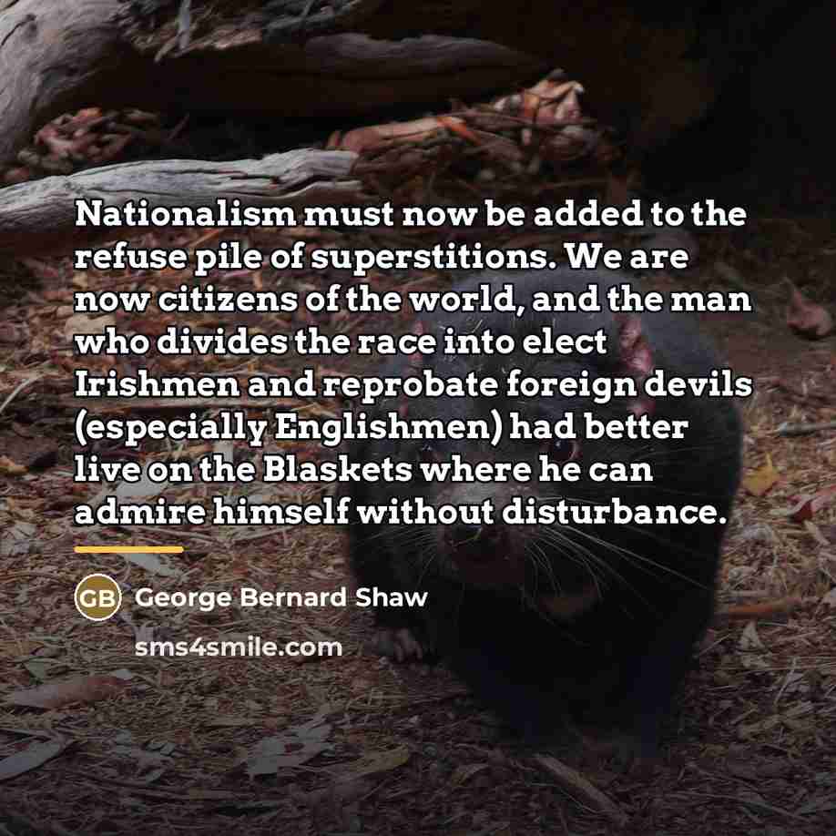 “Nationalism must now be added to the refuse pile of…” quote by George Bernard Shaw