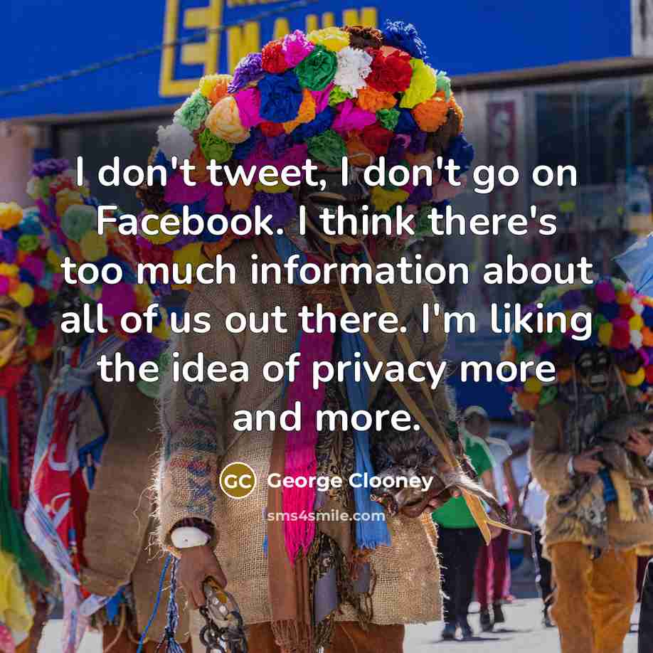 “I don't tweet, I don't go on Facebook. I think…” quote by George Clooney