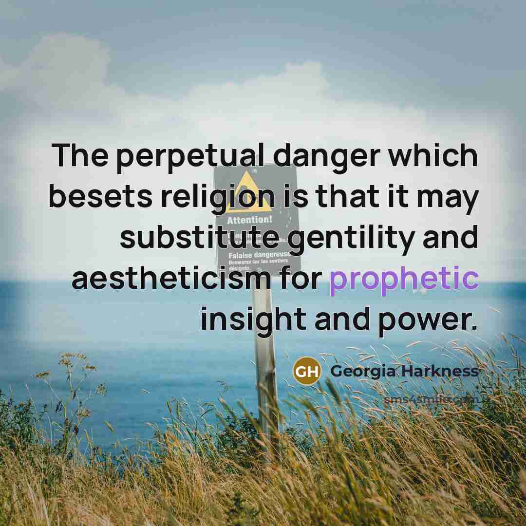 “The perpetual danger which besets religion is that it may…” quote by Georgia Harkness