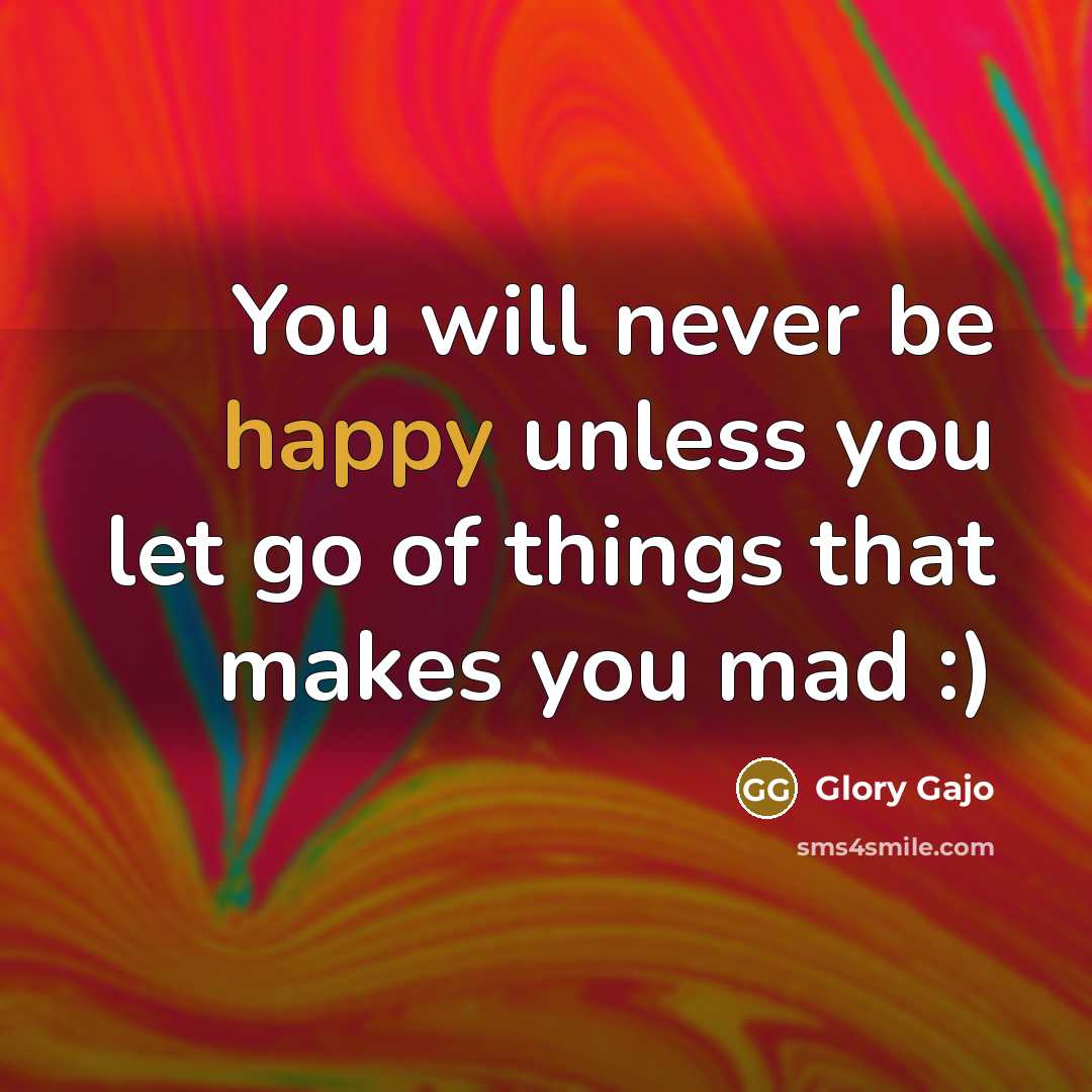 “You will never be happy unless you let go of…” quote by Glory Gajo