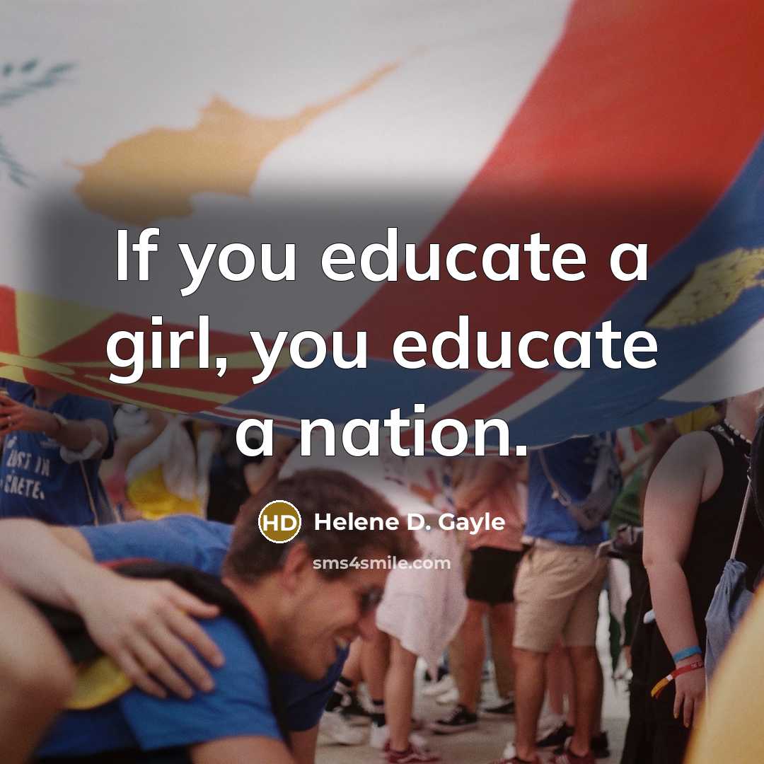 “If you educate a girl, you educate a nation.…” quote by Helene D. Gayle