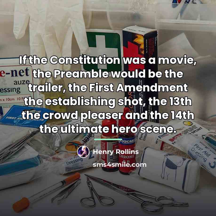 “If the Constitution was a movie, the Preamble would be…” quote by Henry Rollins