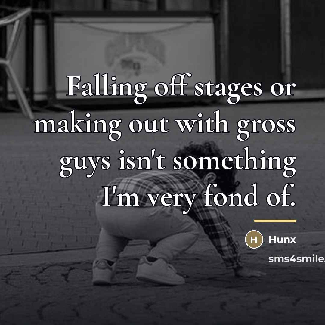 “Falling off stages or making out with gross guys isn't…” quote by Hunx