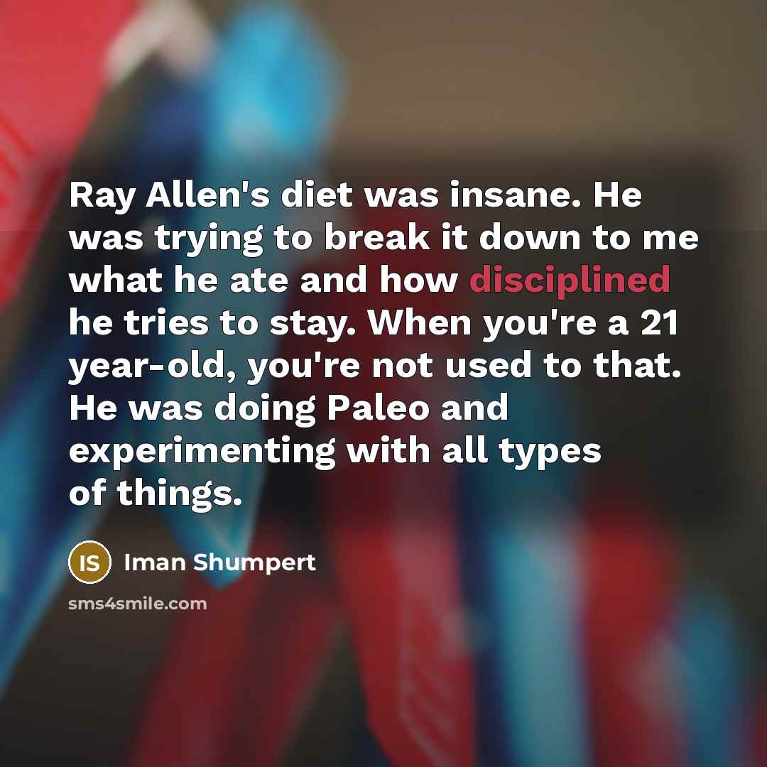 “Ray Allen's diet was insane. He was trying to break…” quote by Iman Shumpert