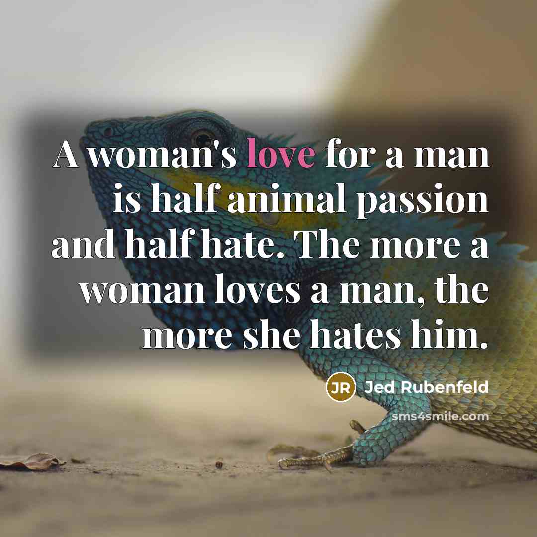 “A woman's love for a man is half animal passion…” quote by Jed Rubenfeld