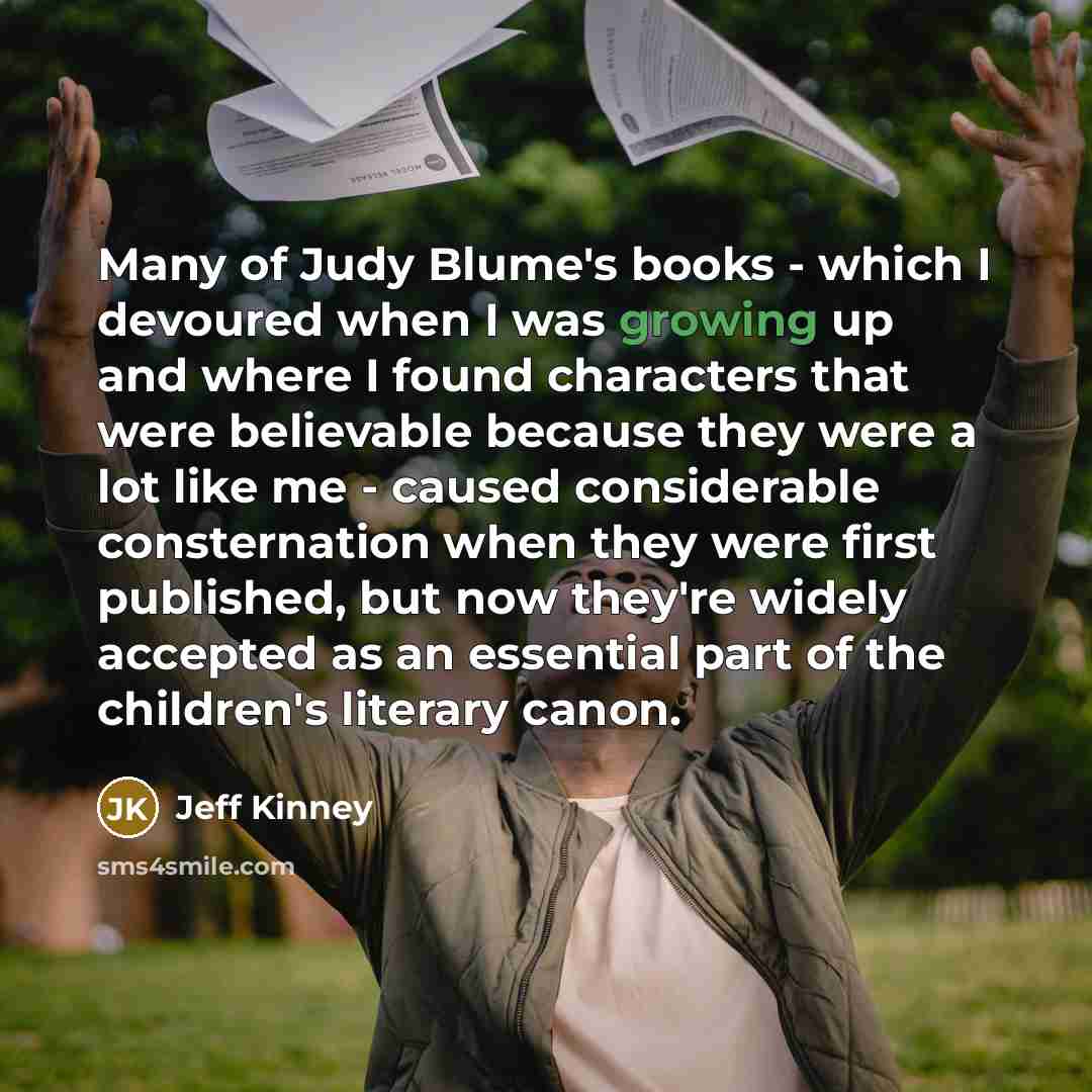 “Many of Judy Blume's books - which I devoured when…” quote by Jeff Kinney