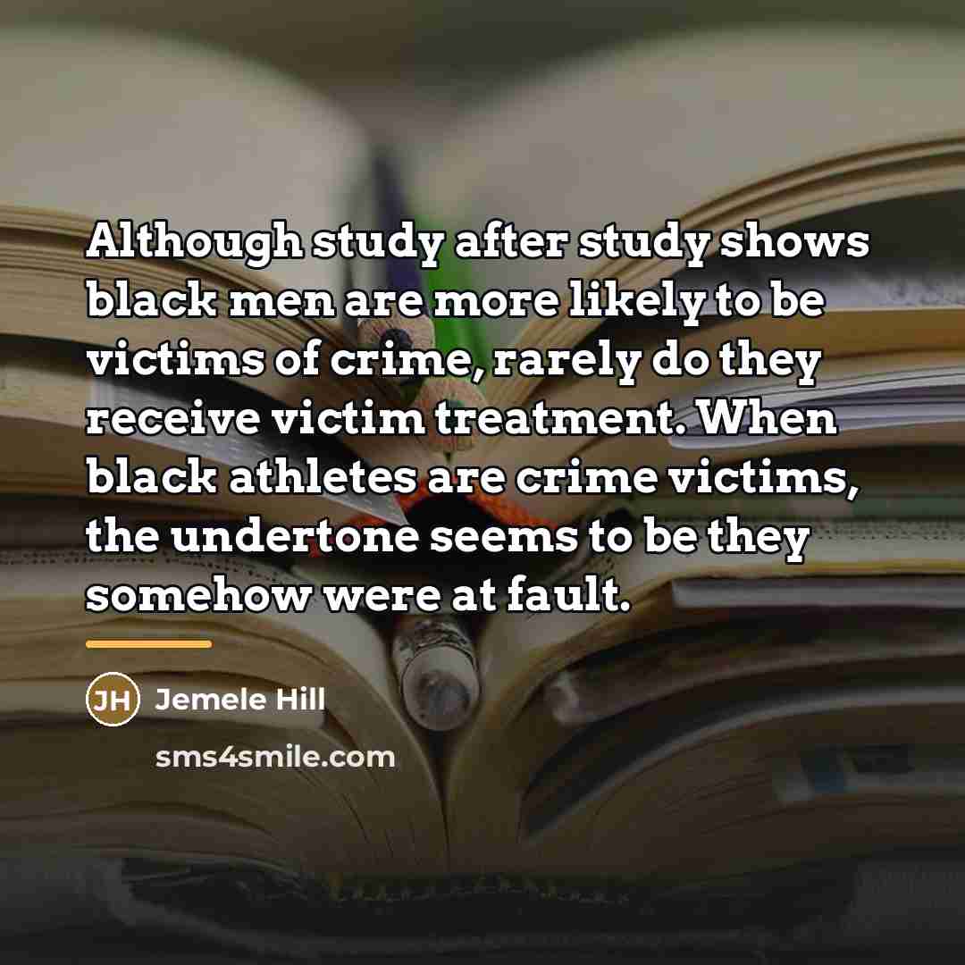 “Although study after study shows black men are more likely…” quote by Jemele Hill