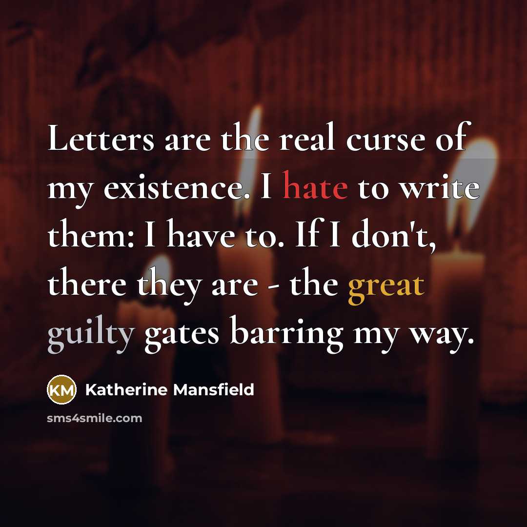 “Letters are the real curse of my existence. I hate…” quote by Katherine Mansfield