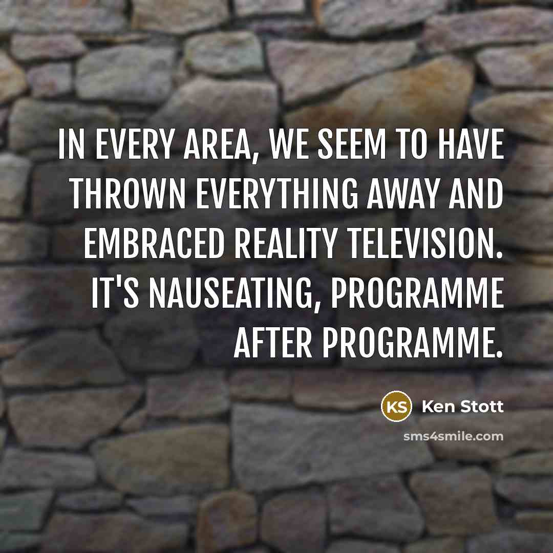 “In every area, we seem to have thrown everything away…” quote by Ken Stott