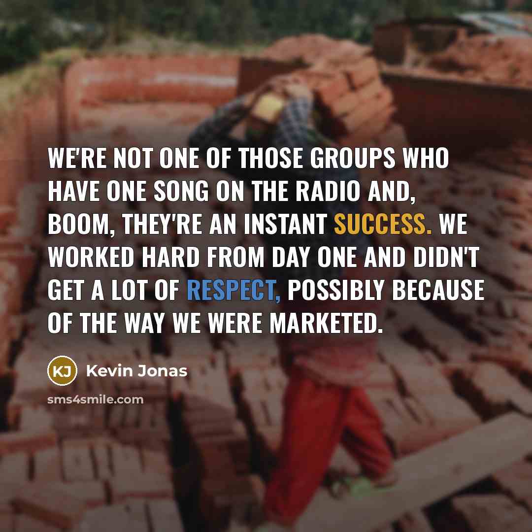 “We're not one of those groups who have one song…” quote by Kevin Jonas