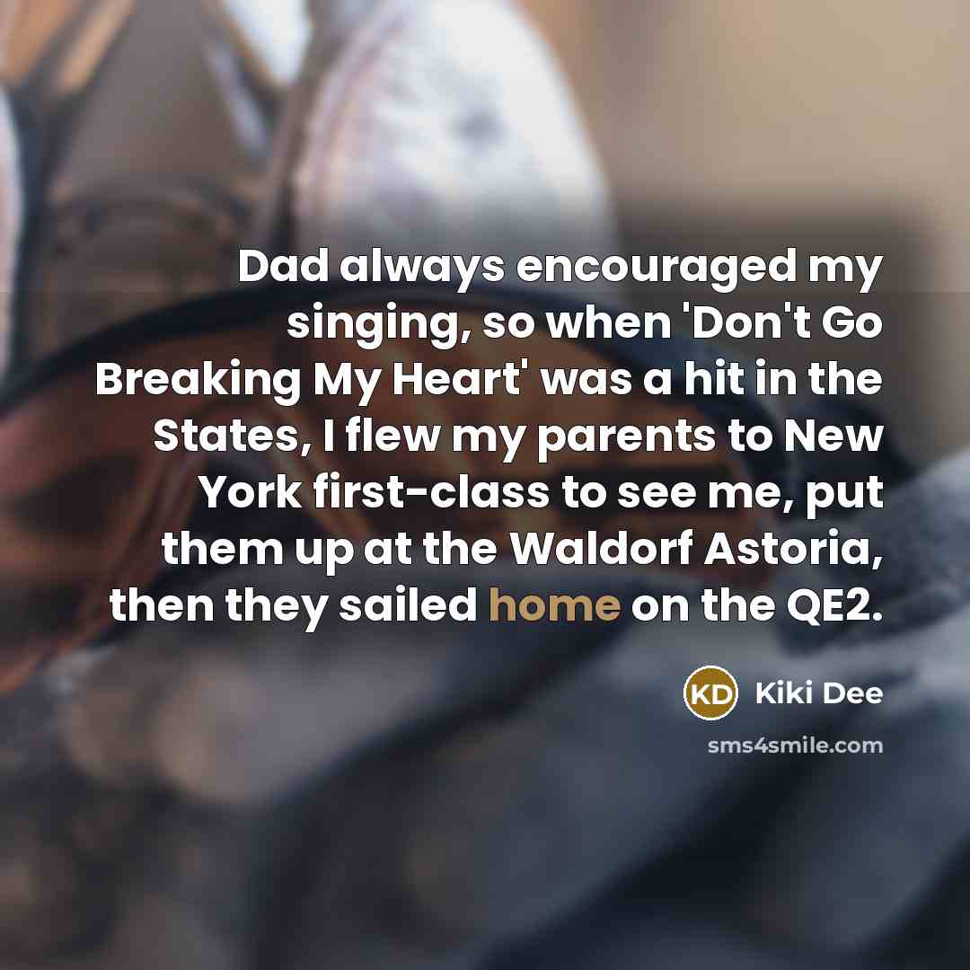 “Dad always encouraged my singing, so when 'Don't Go Breaking…” quote by Kiki Dee
