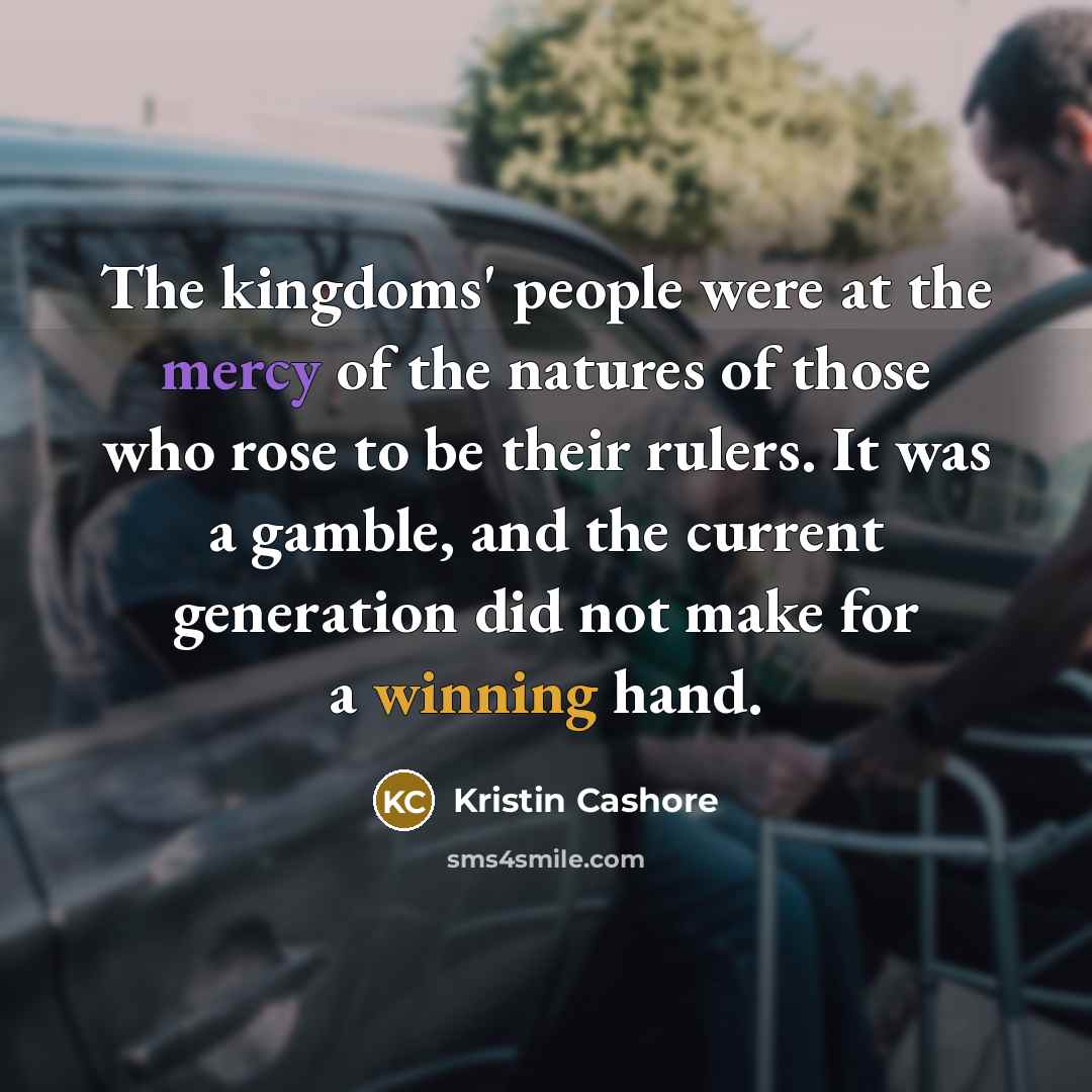 “The kingdoms' people were at the mercy of the natures…” quote by Kristin Cashore