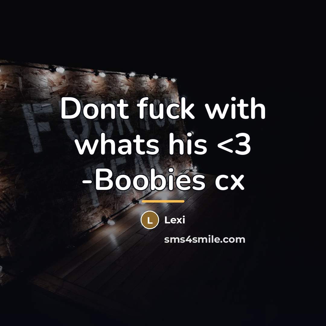 “Dont fuck with whats his…” quote by Lexi