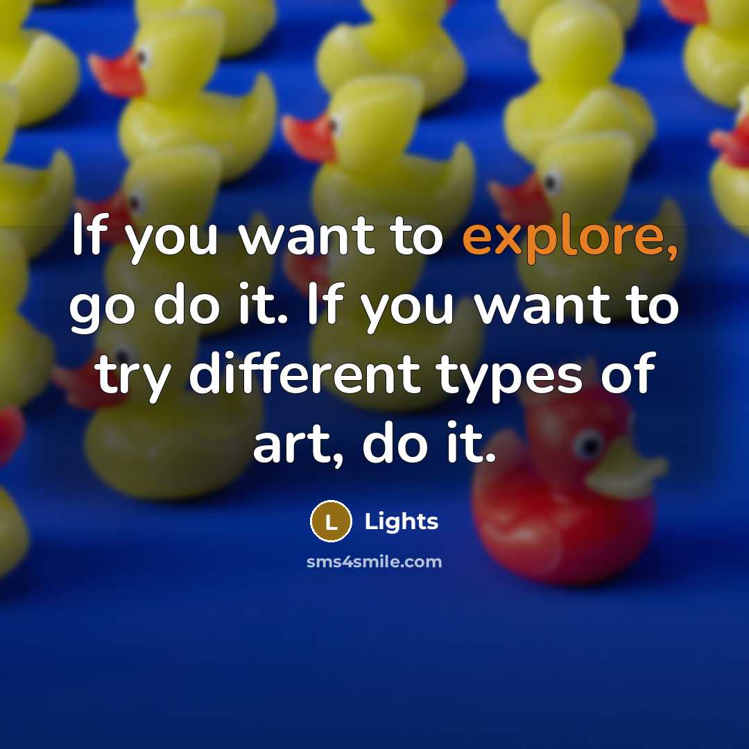 “If you want to explore, go do it. If you…” quote by Lights