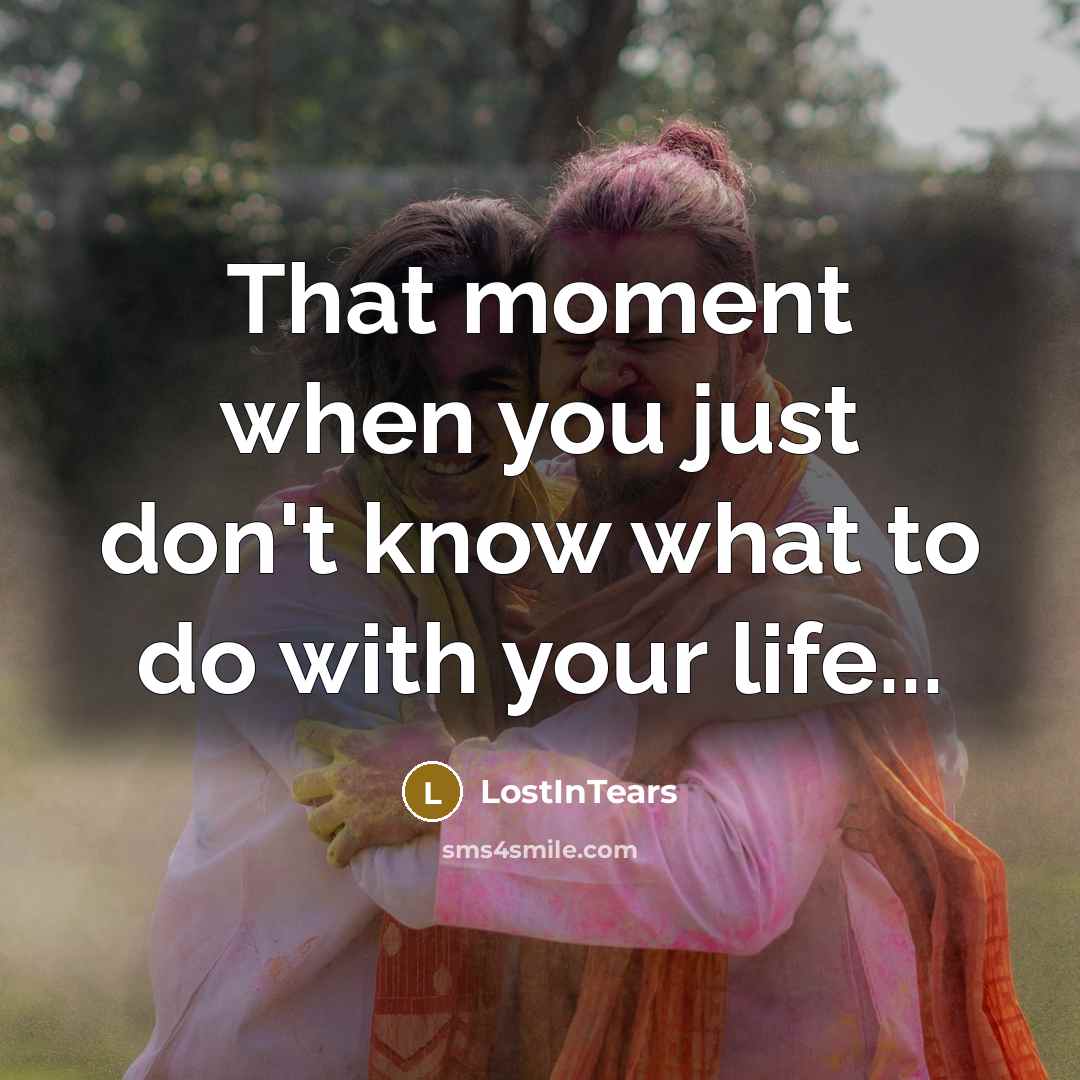 “That moment when you just don't know what to do…” quote by LostinTears