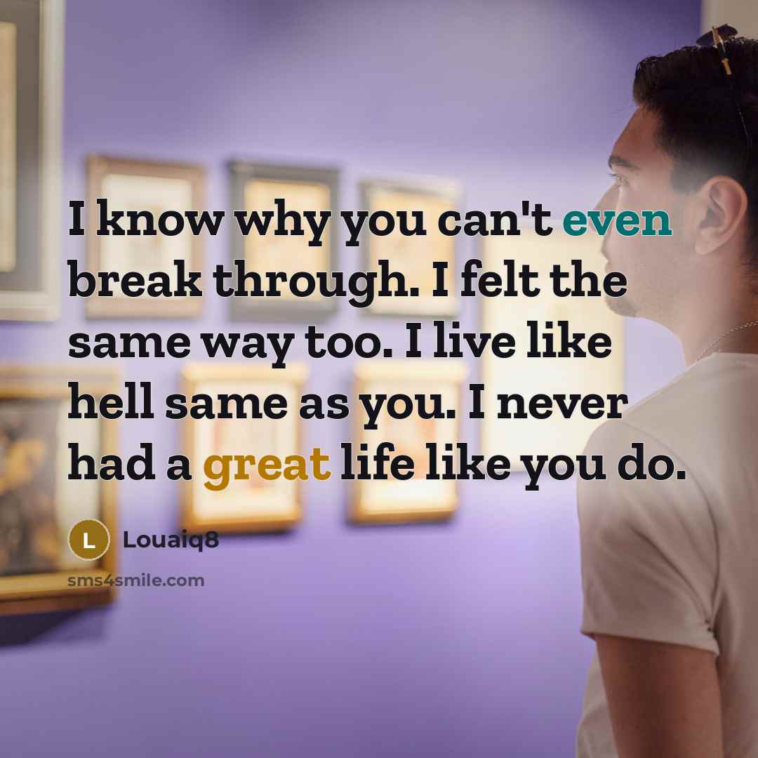 “I know why you can't even break through. I felt…” quote by Louaiq8