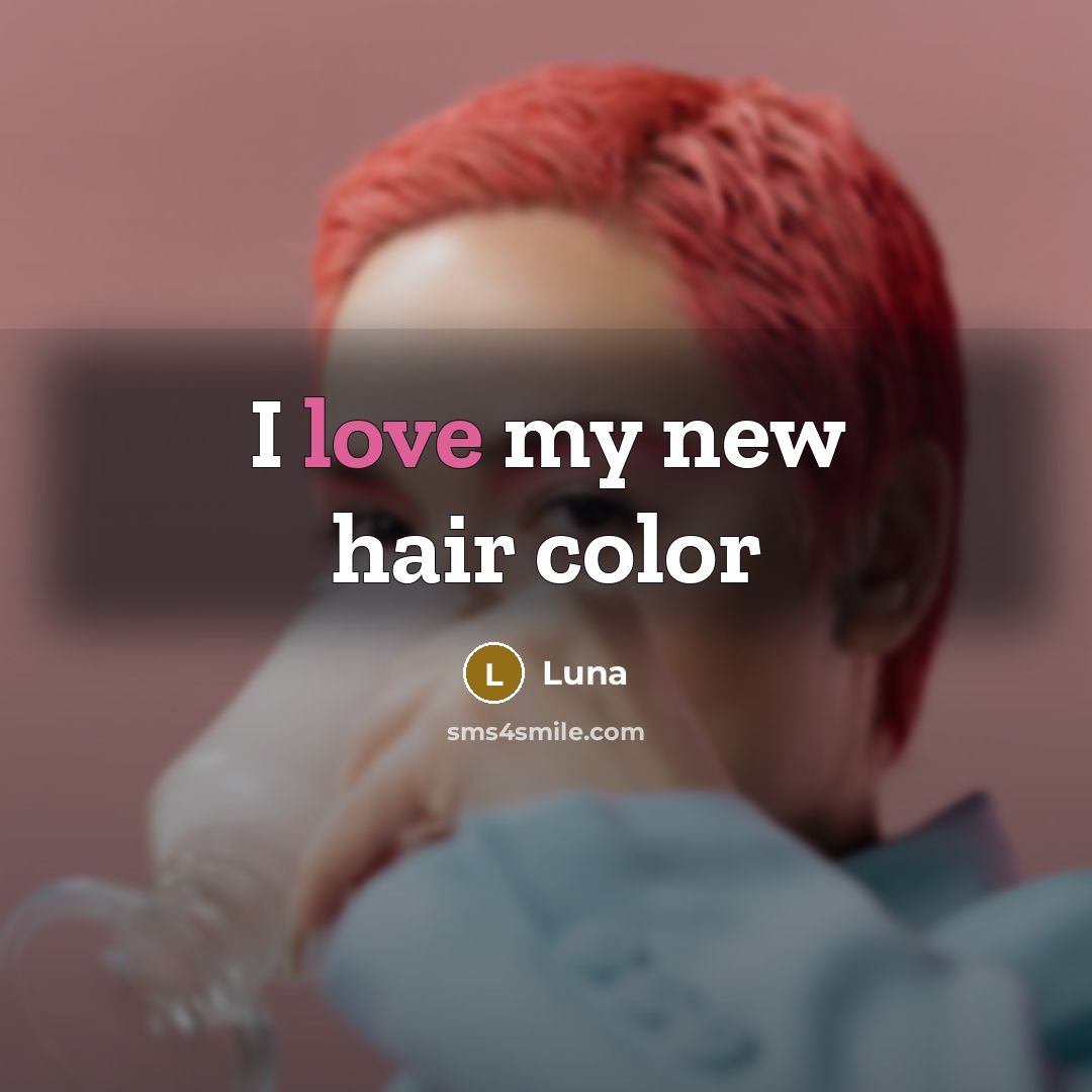 “I love my new hair color” quote by Luna