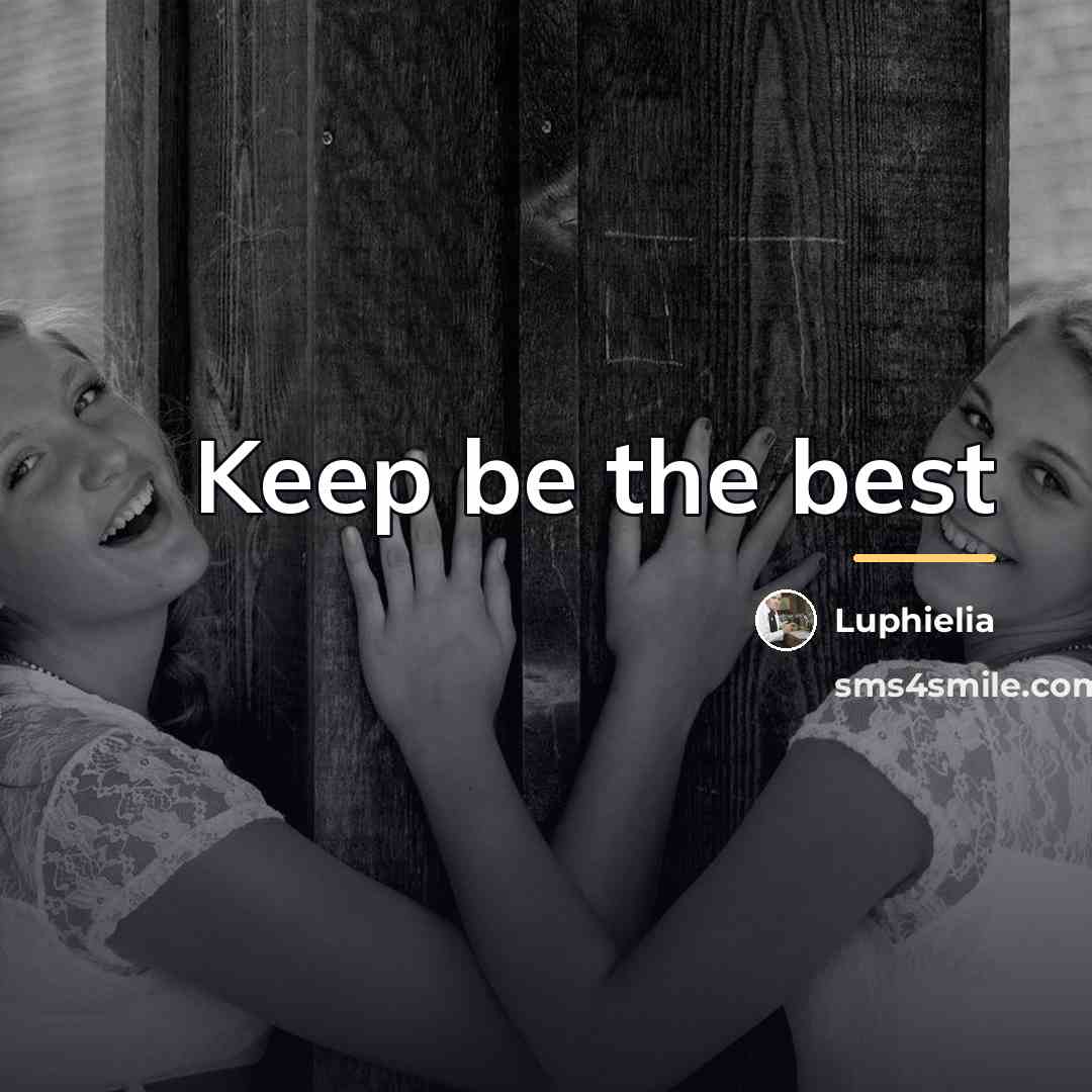 “Keep be the best…” quote by Luphielia