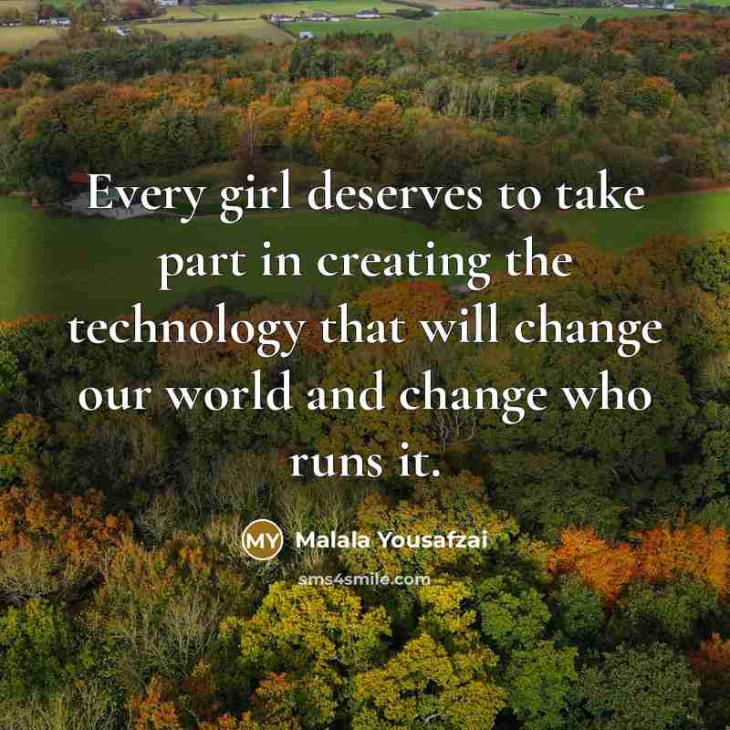“Every girl deserves to take part in creating the technology…” quote by Malala Yousafzai