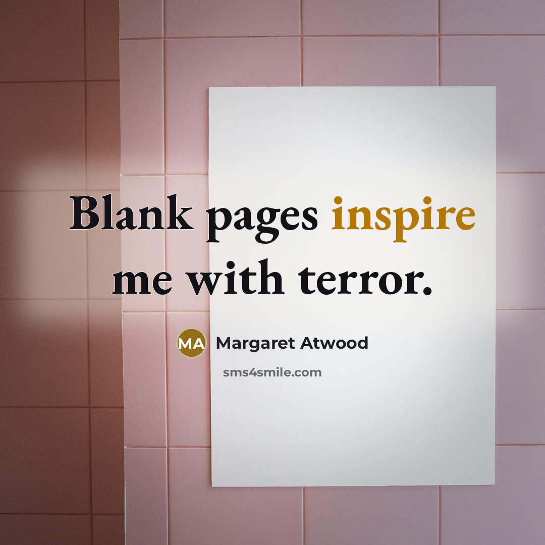 “Blank pages inspire me with terror.…” quote by Margaret Atwood