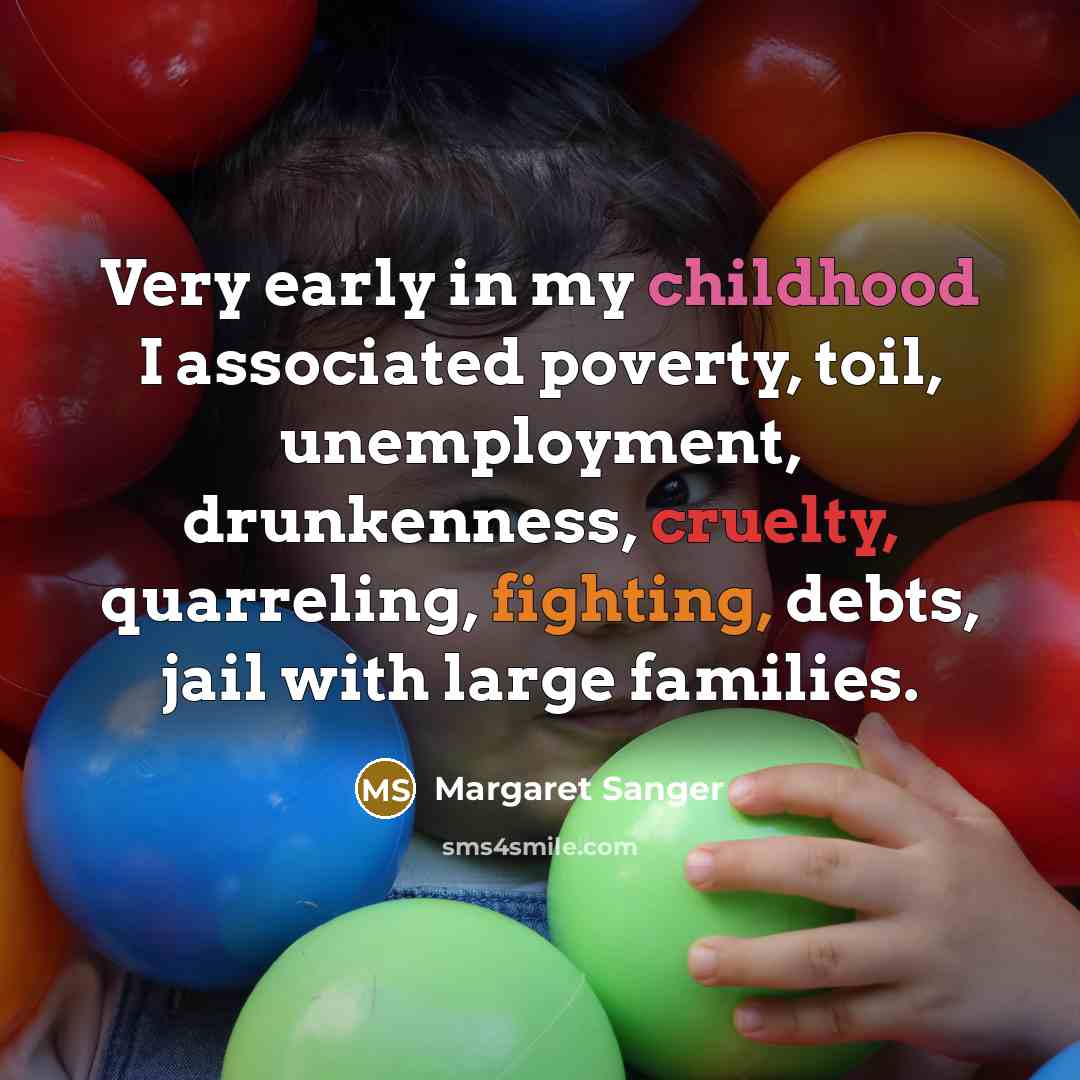 “Very early in my childhood I associated poverty, toil, unemployment,…” quote by Margaret Sanger