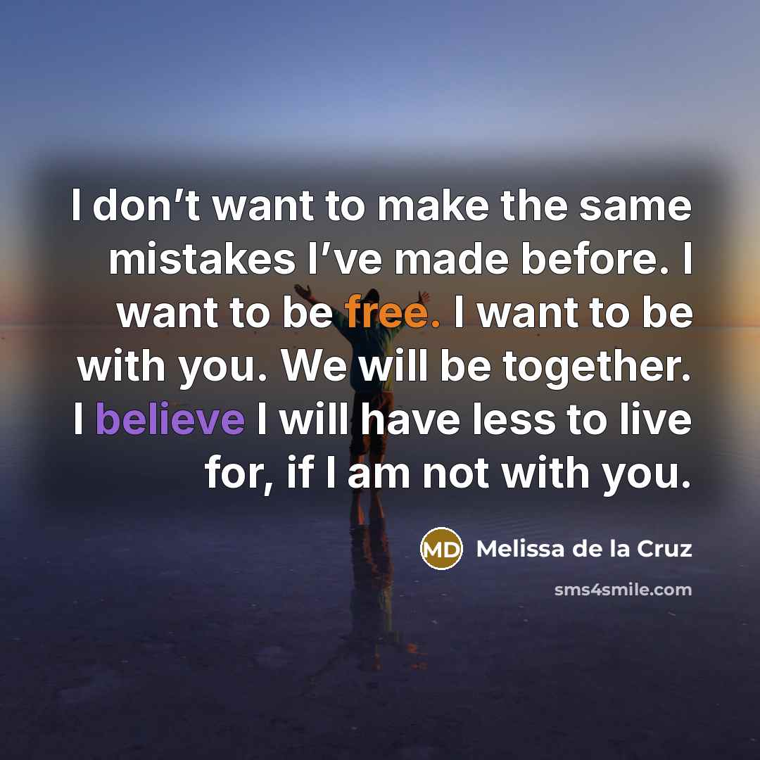 “I don’t want to make the same mistakes I’ve made…” quote by Melissa de la Cruz