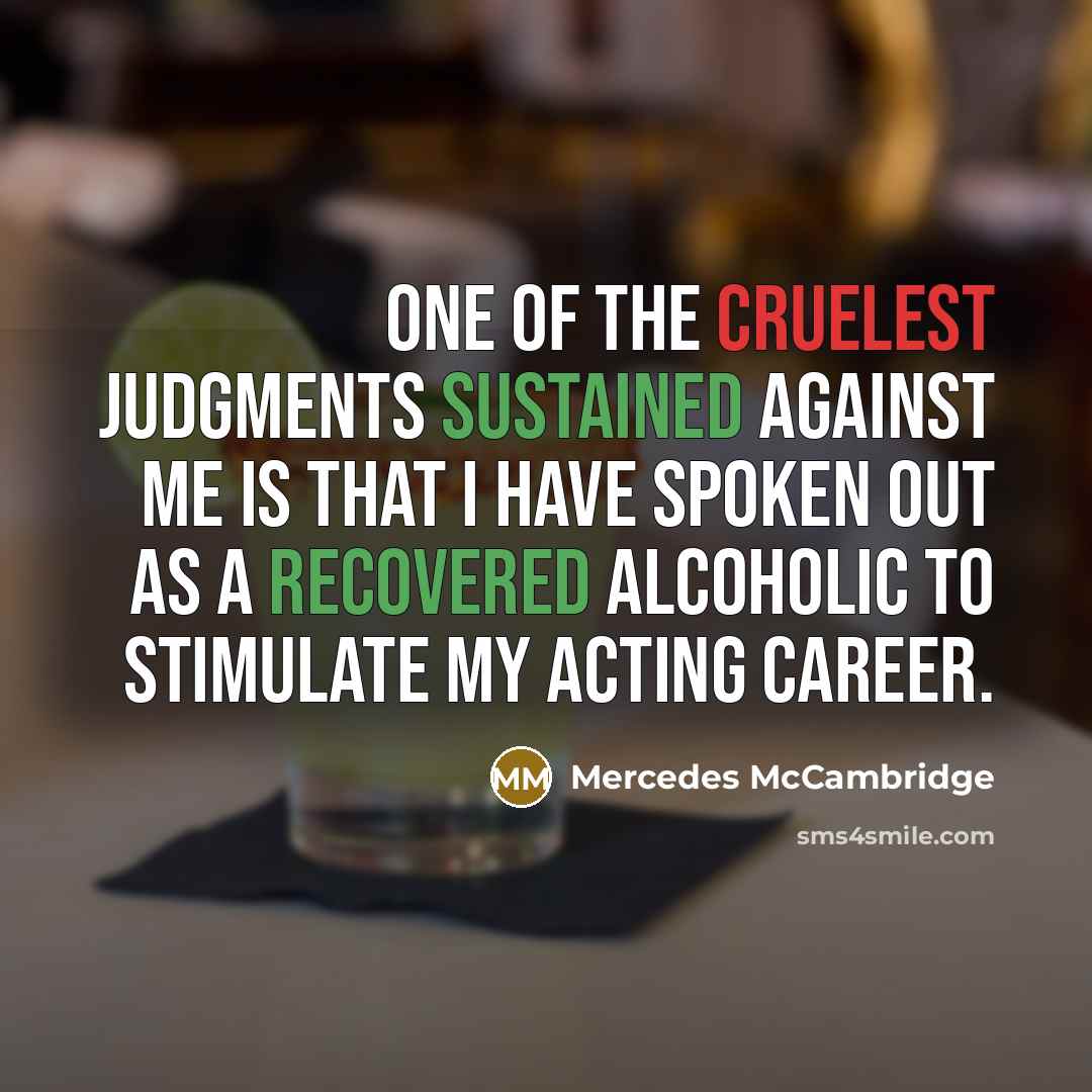 “One of the cruelest judgments sustained against me is that…” quote by Mercedes McCambridge