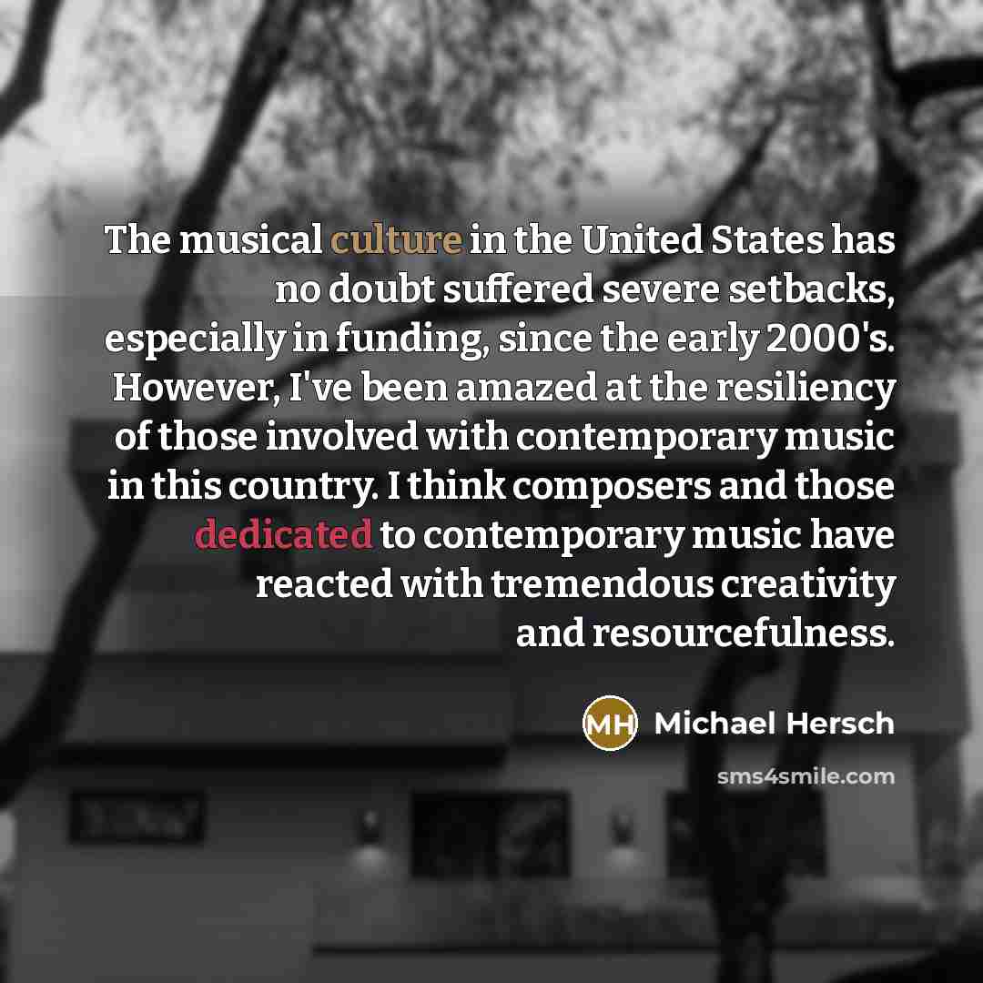 “The musical culture in the United States has no doubt…” quote by Michael Hersch