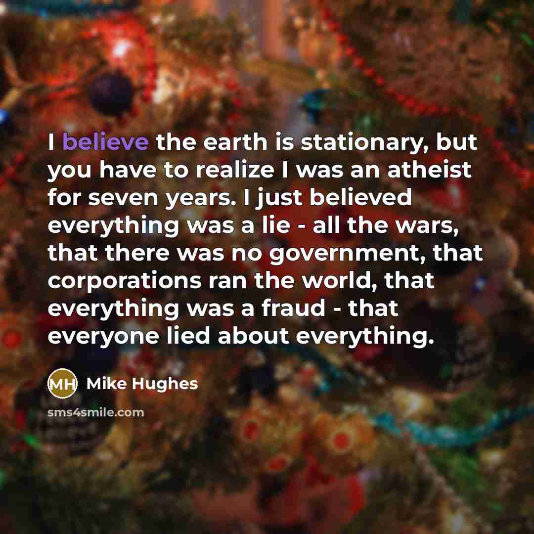 “I believe the earth is stationary, but you have to…” quote by Mike Hughes