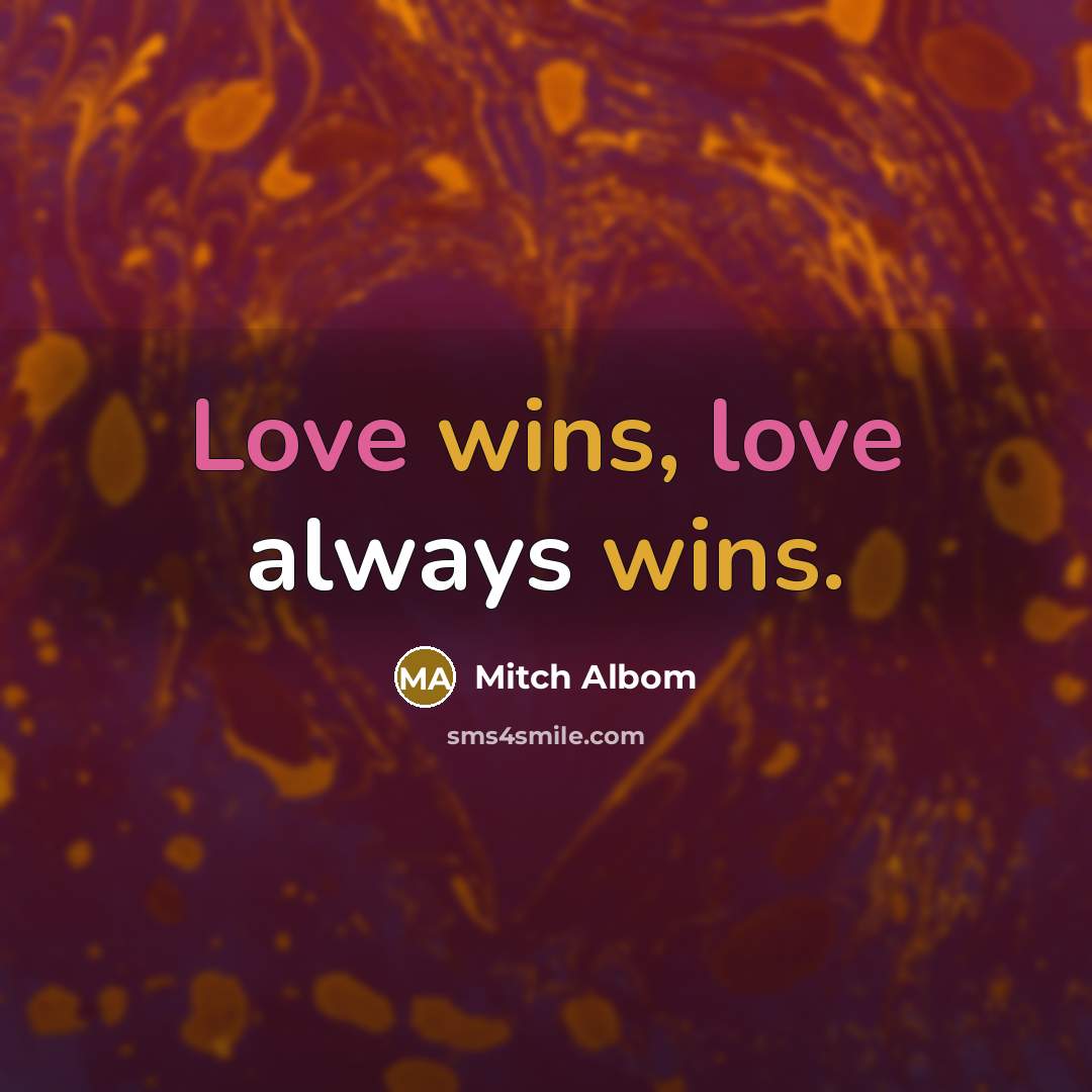 “Love wins, love always wins.…” quote by Mitch Albom