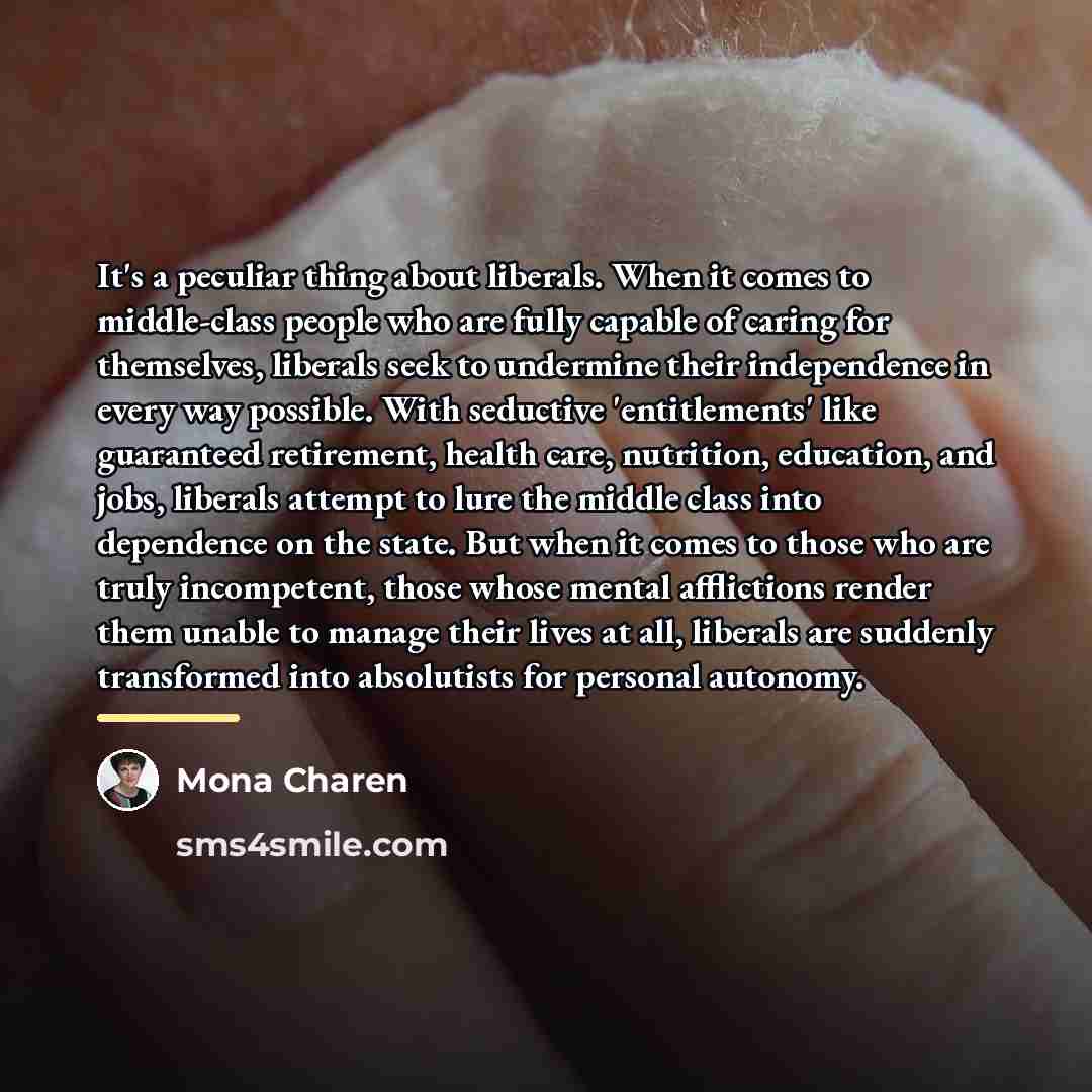 “It's a peculiar thing about liberals. When it comes to…” quote by Mona Charen
