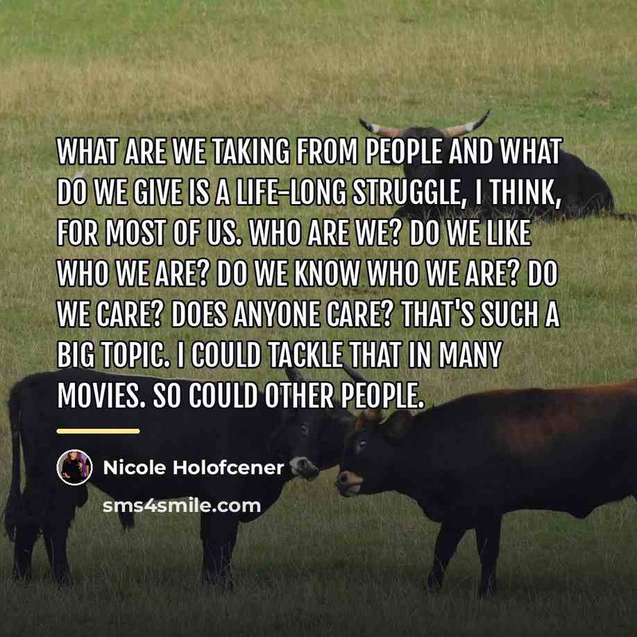 “What are we taking from people and what do we…” quote by Nicole Holofcener
