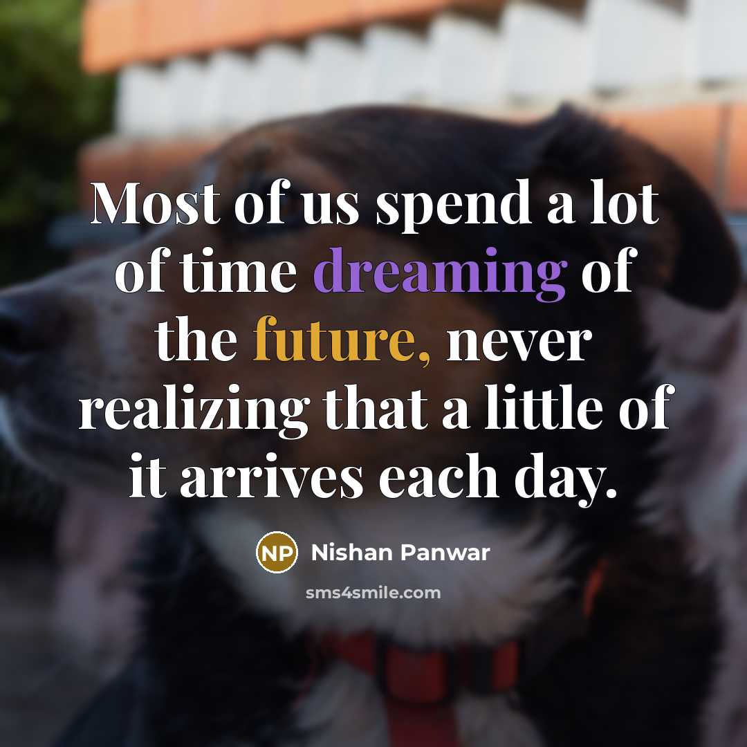 “Most of us spend a lot of time dreaming of…” quote by Nishan Panwar