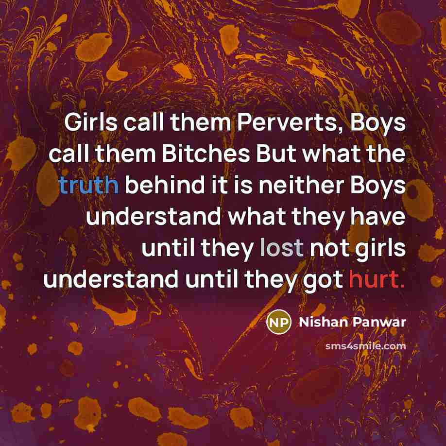 “Girls call them Perverts, Boys call them Bitches But what…” quote by Nishan Panwar