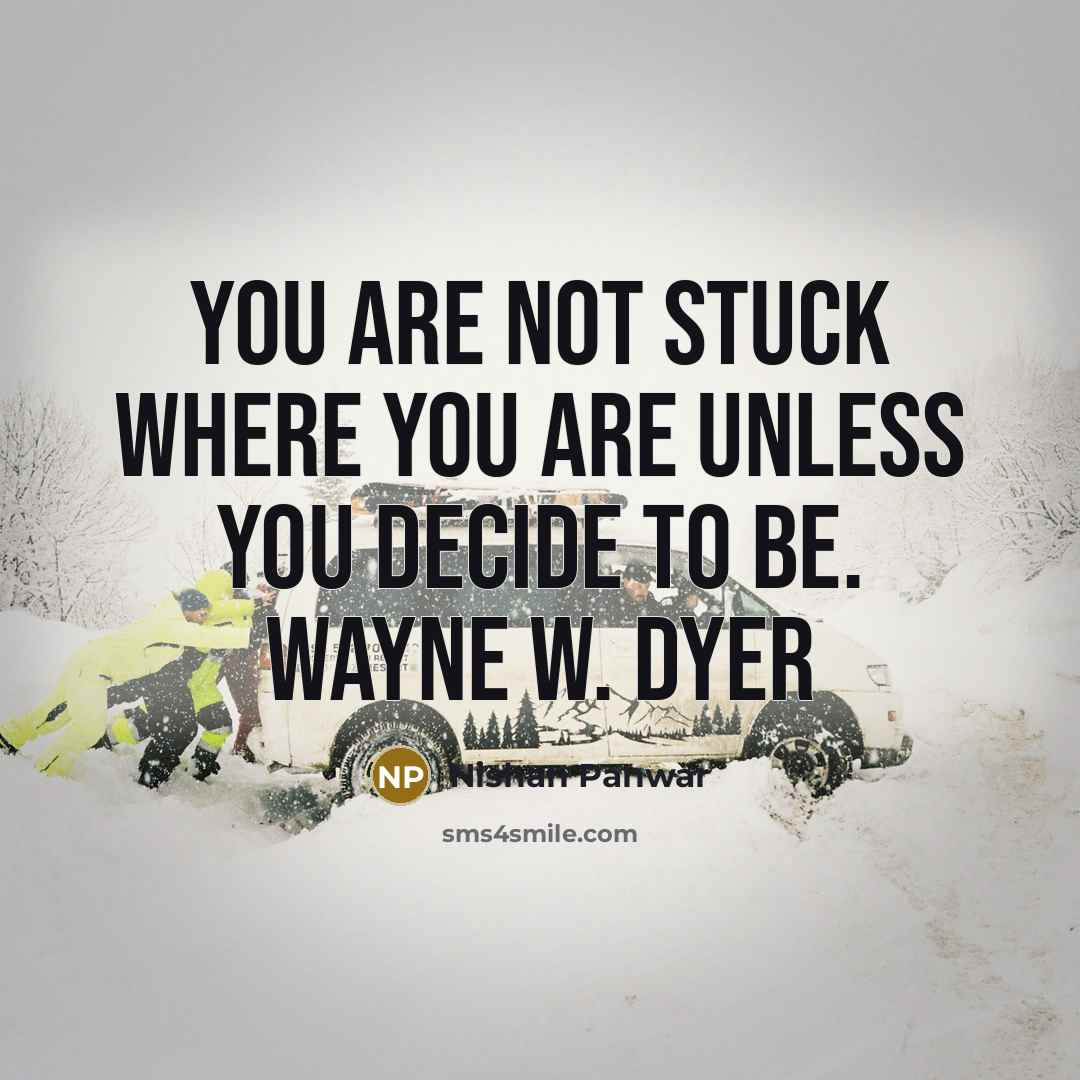 “You are not stuck where you are unless you decide…” quote by Nishan Panwar