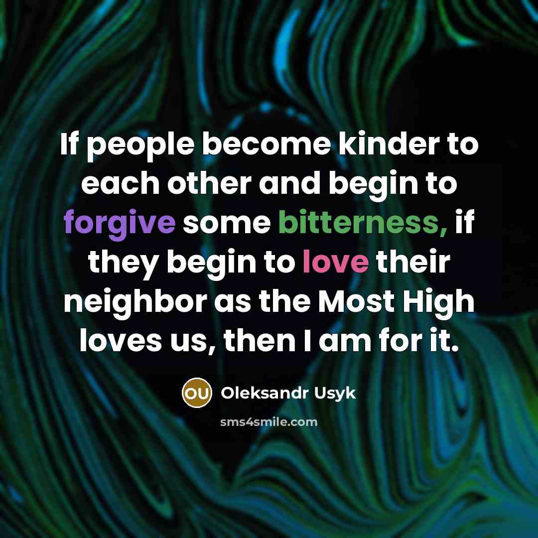 “If people become kinder to each other and begin to…” quote by Oleksandr Usyk