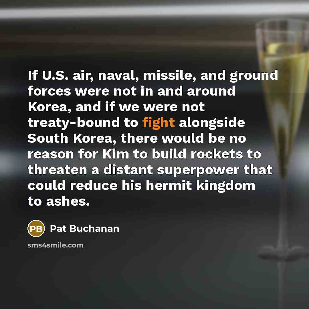 “If U.S. air, naval, missile, and ground forces were not…” quote by Pat Buchanan
