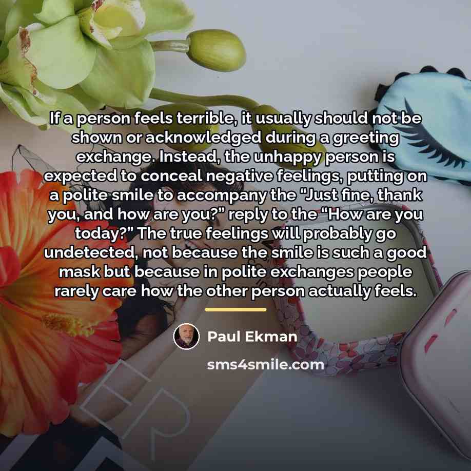 “If a person feels terrible, it usually should not be…” quote by Paul Ekman