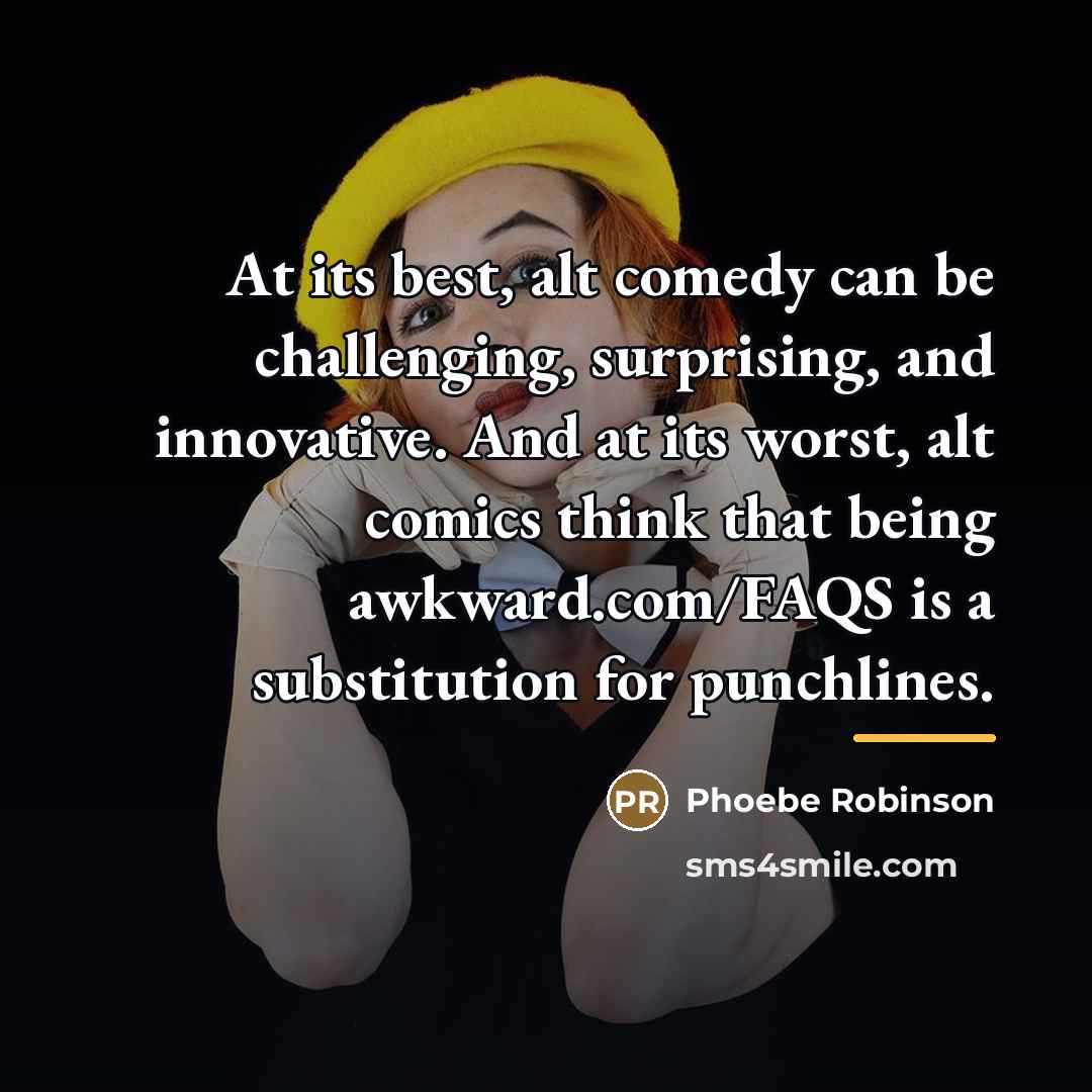 “At its best, alt comedy can be challenging, surprising, and…” quote by Phoebe Robinson