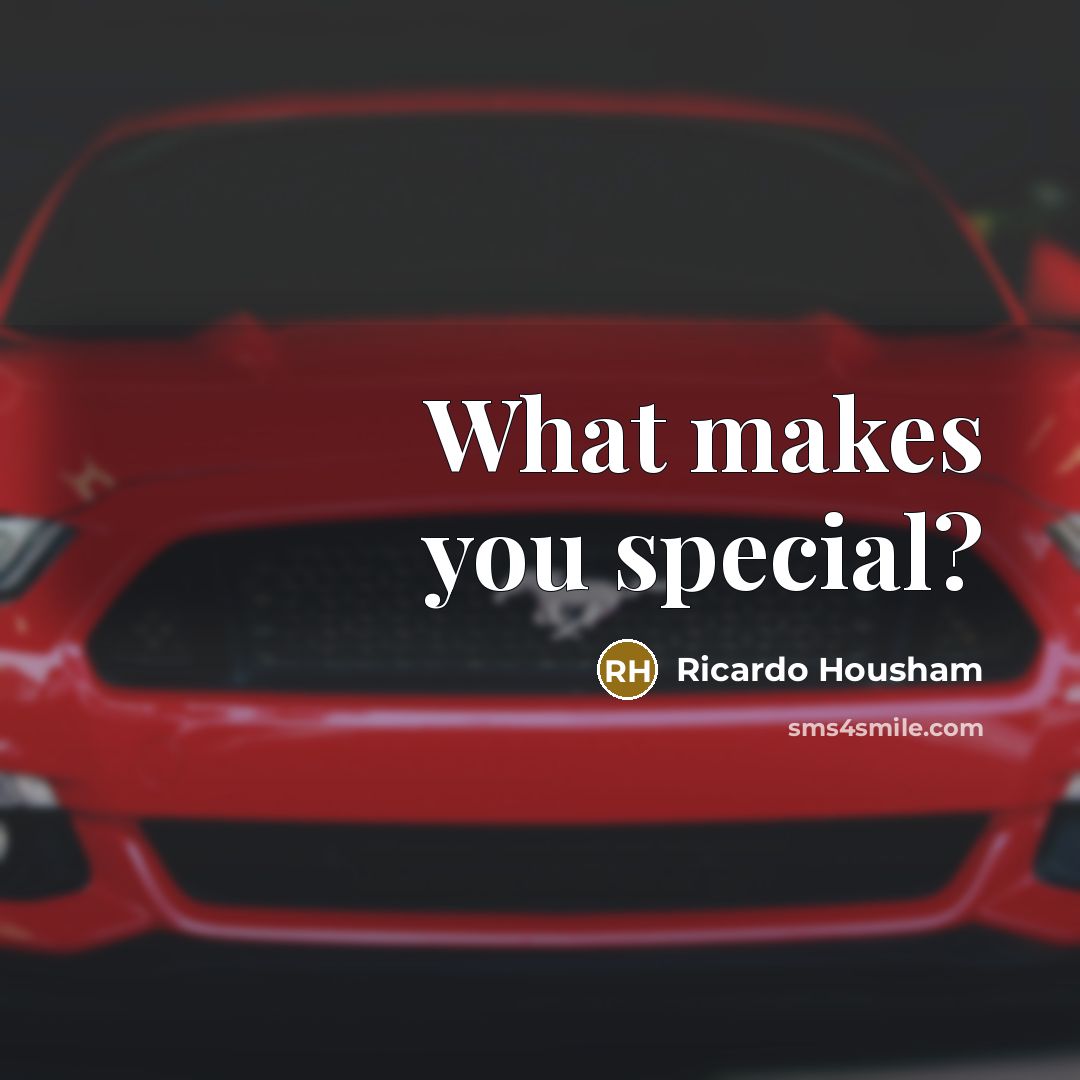 “What makes you special?…” quote by Ricardo Housham
